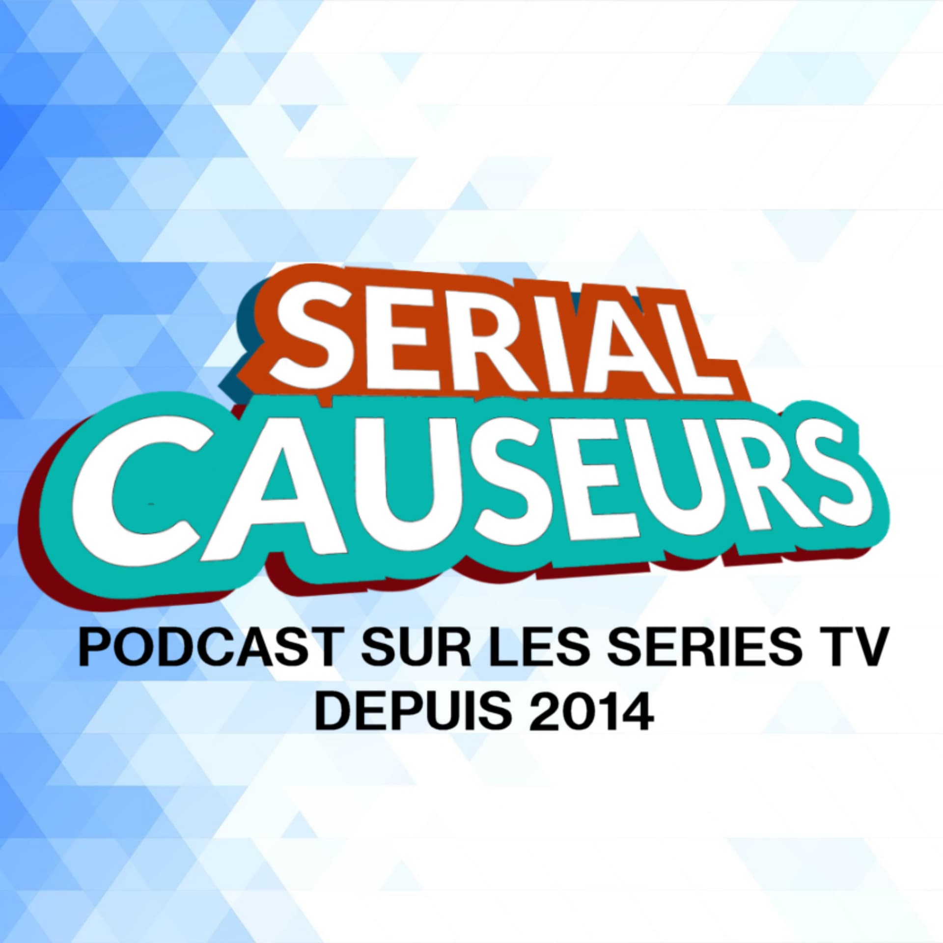 Serial Causeurs - votre podcast 100% séries TV - Podcasts