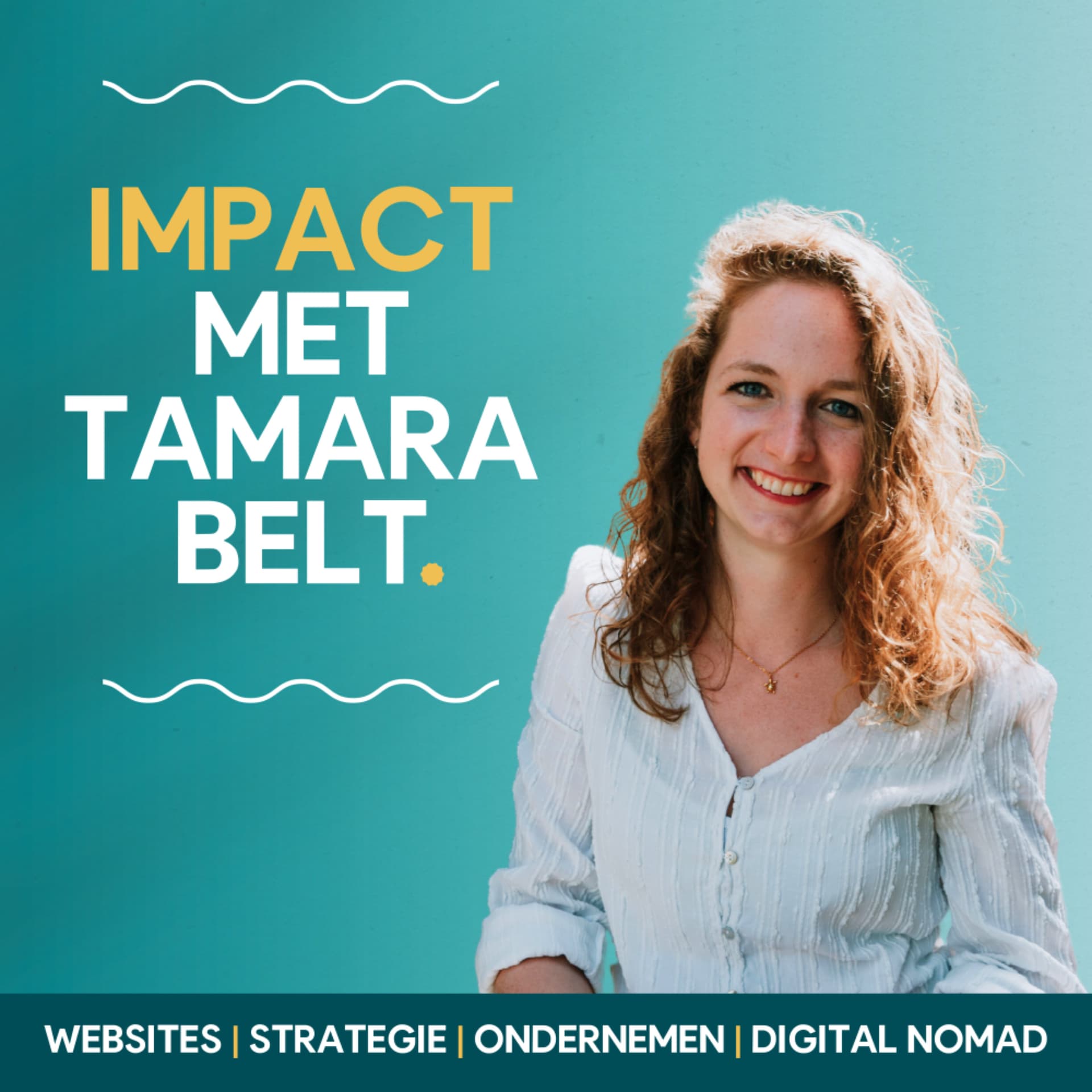 Impact met Tamara Belt | Websites - Conversie - Ondernemen - Digital Nomad - Strategie - Podcasts