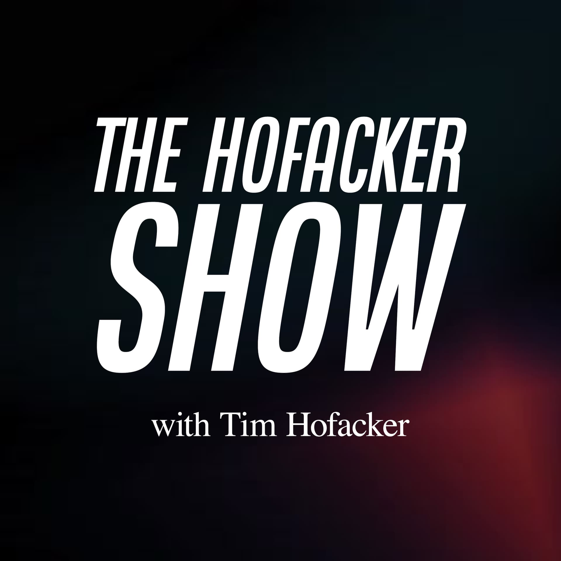 The Hofacker Show - Podcasts
