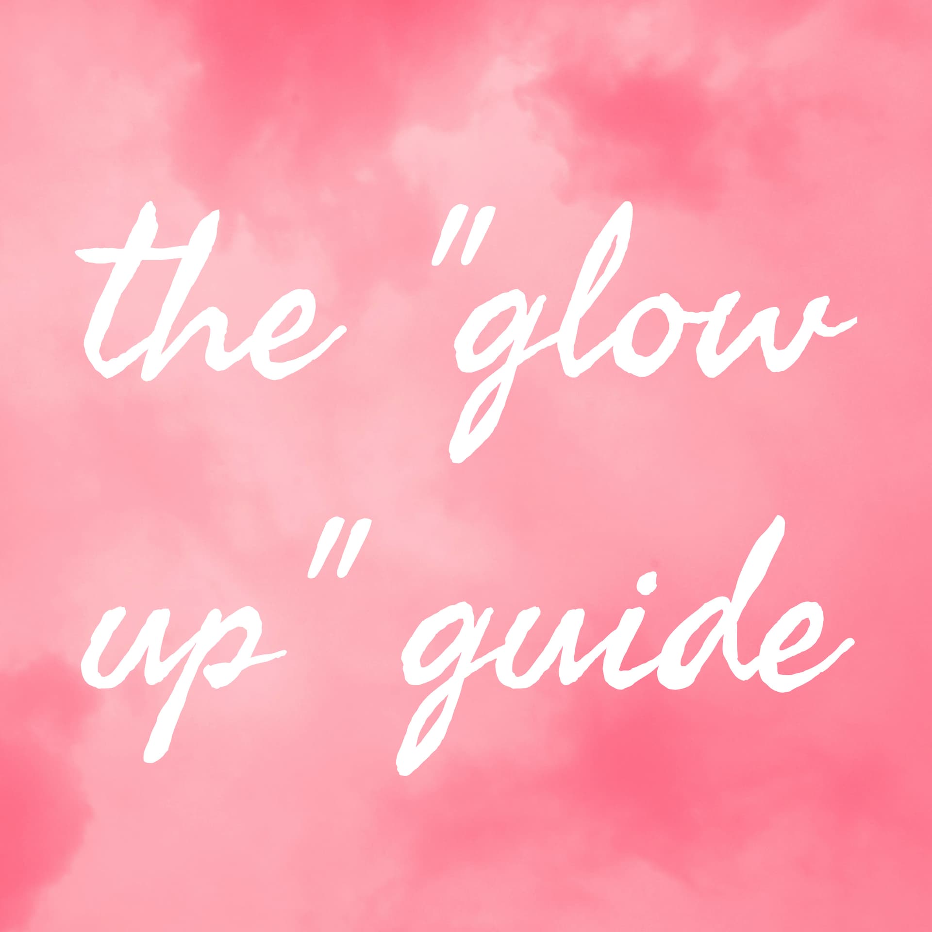 The "Glow up" Guide - Podcasts