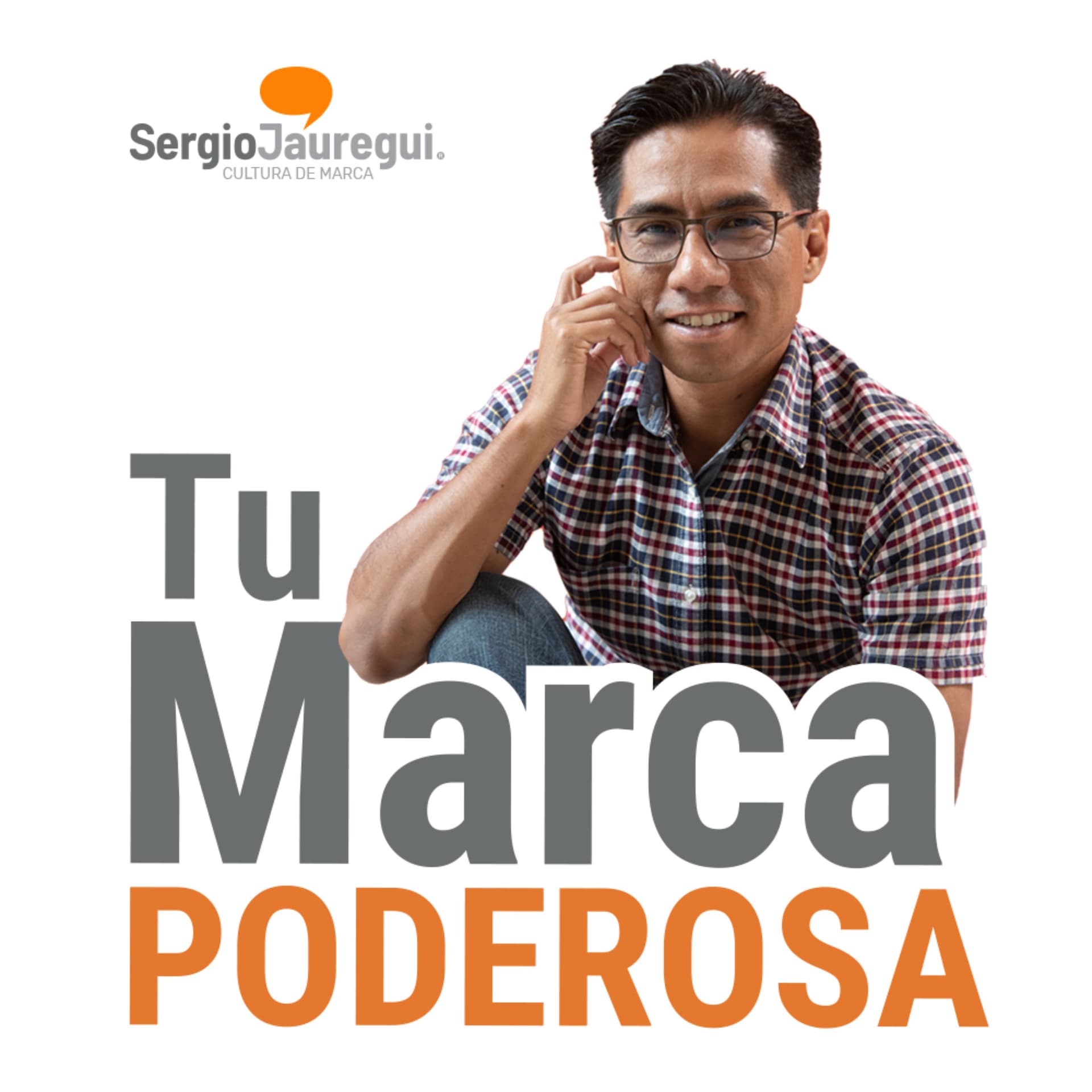 Podcast Marca Poderosa - Sergio Jรกuregui Villanueva. - Podcasts