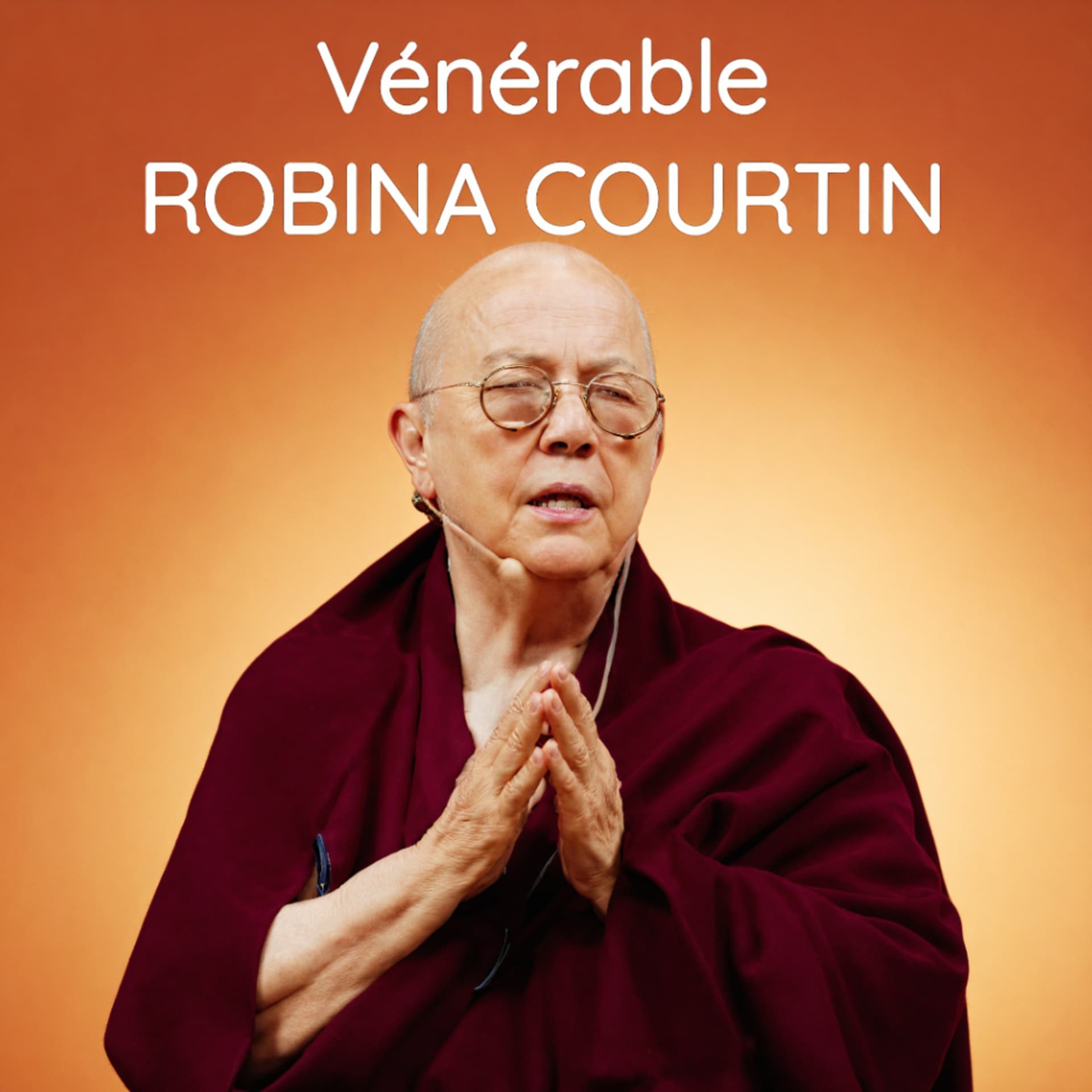 Enseignements par la vénérable Robina Courtin (FR/ENG) - Podcasts