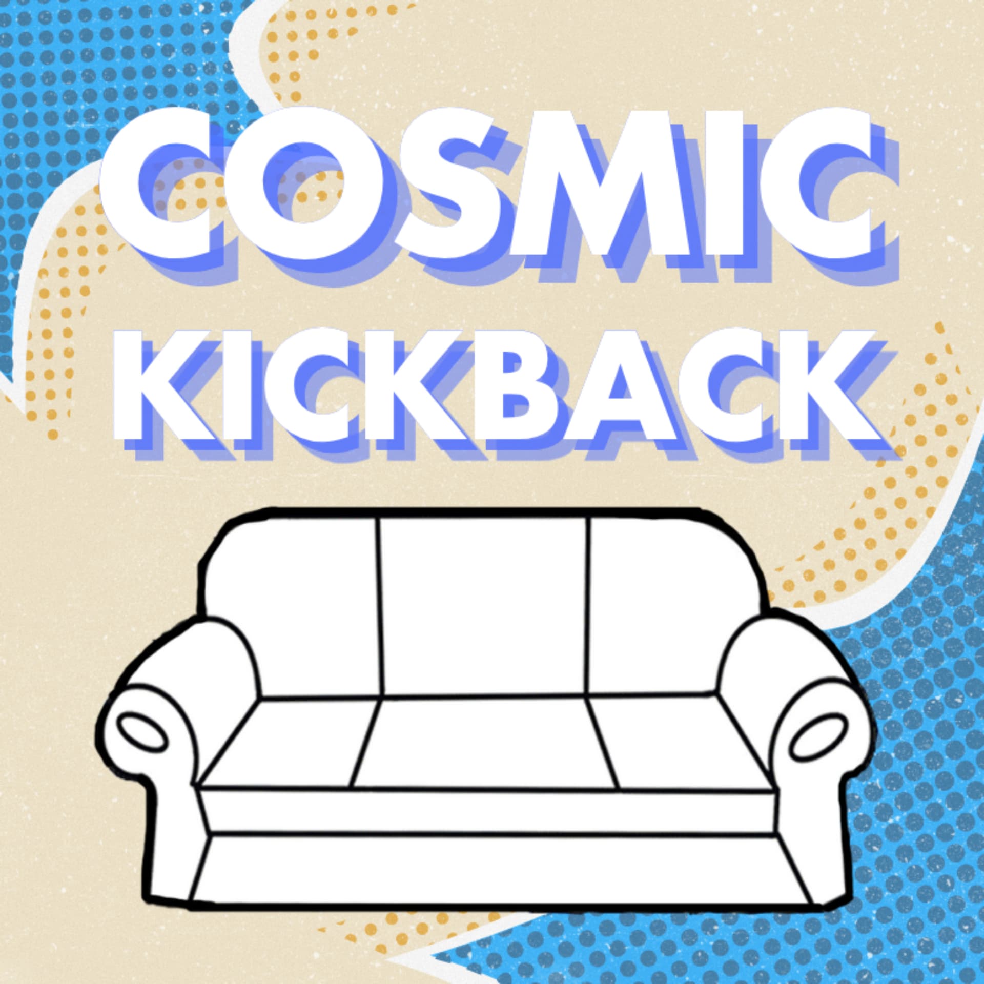 Cosmic Kickback - Podcasts