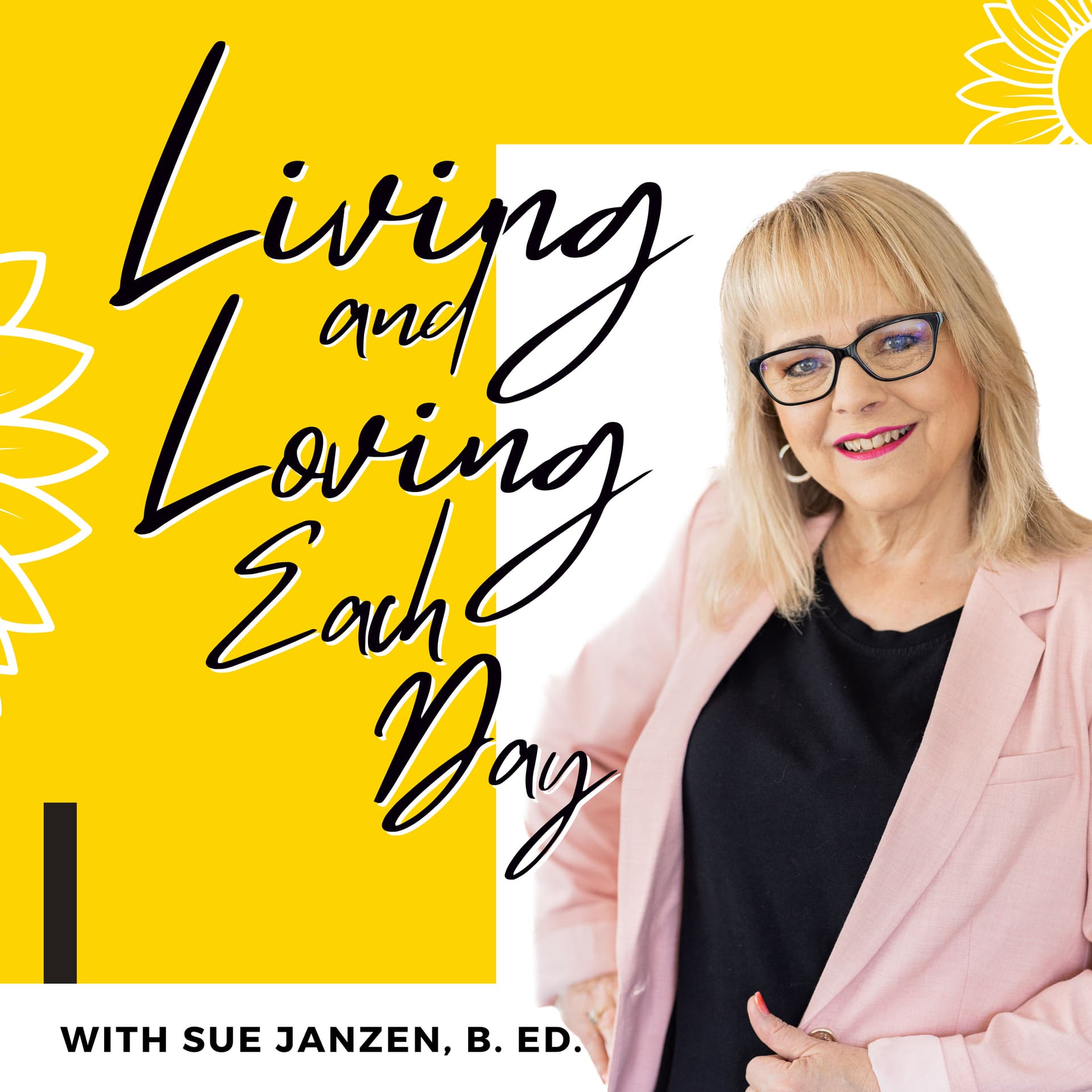 Living And Loving Each Day PODCAST with Susan Janzen - Podcasts