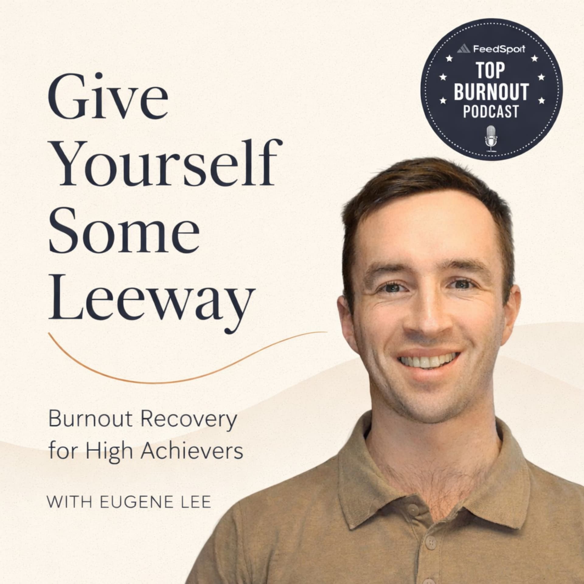 Give Yourself Some Leeway: Burnout Recovery for High Achievers - Podcasts