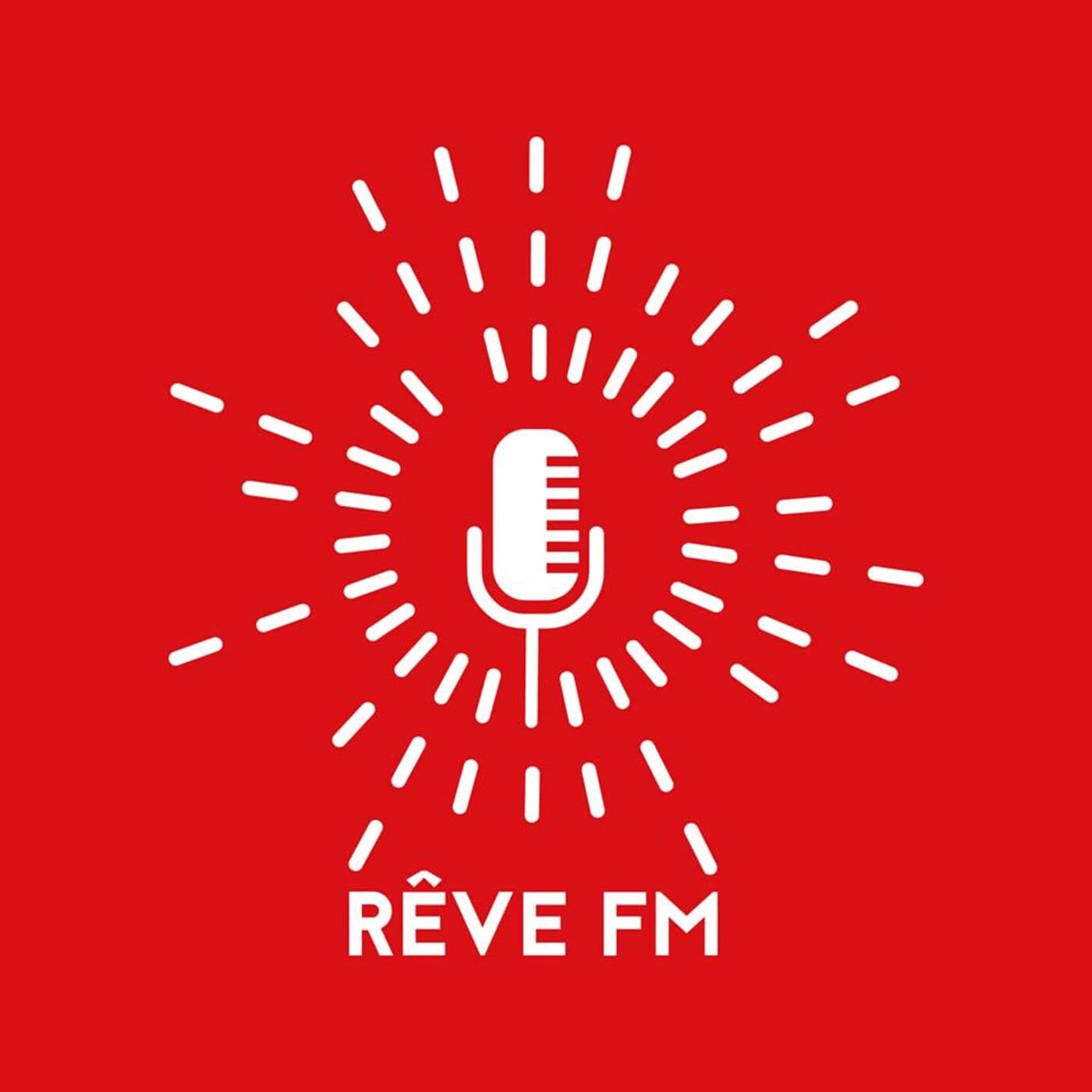 Rêve FM - La radio qui vous rend + ou - intelligent que la veille - Podcasts