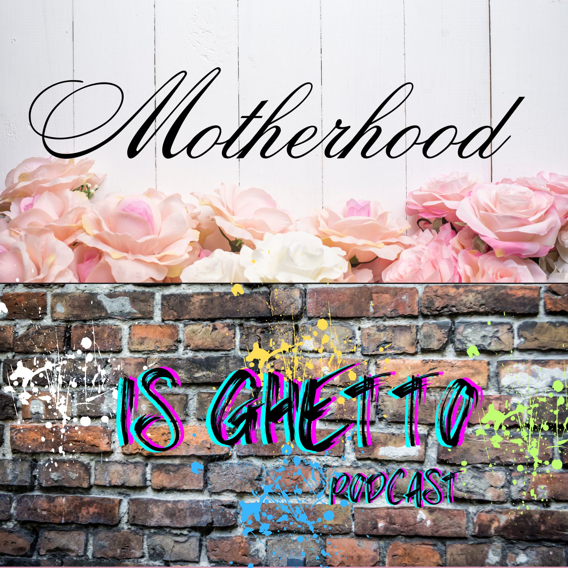 Motherhood Is Ghetto - Podcasts