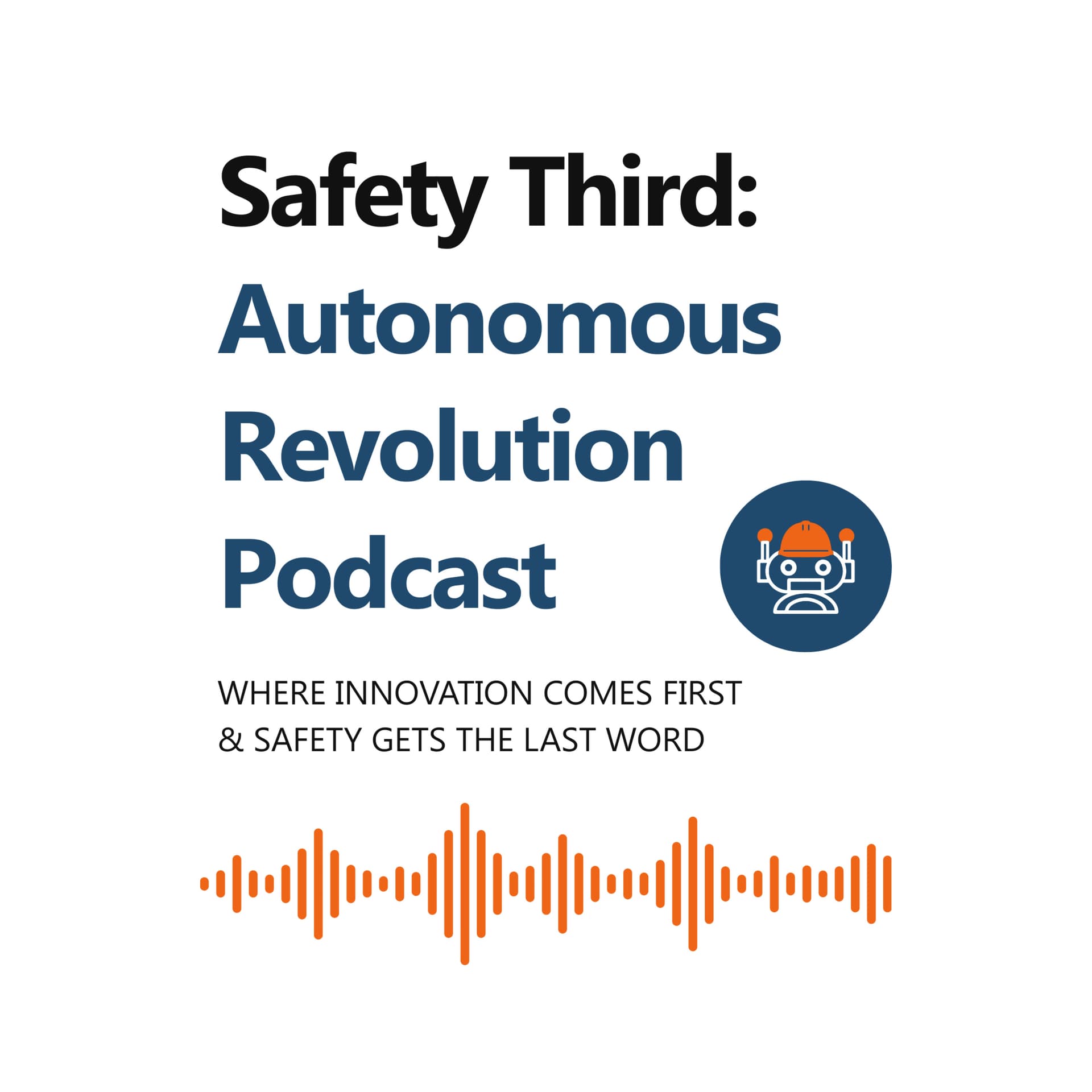Safety Third: Autonomous Revolution - Podcasts