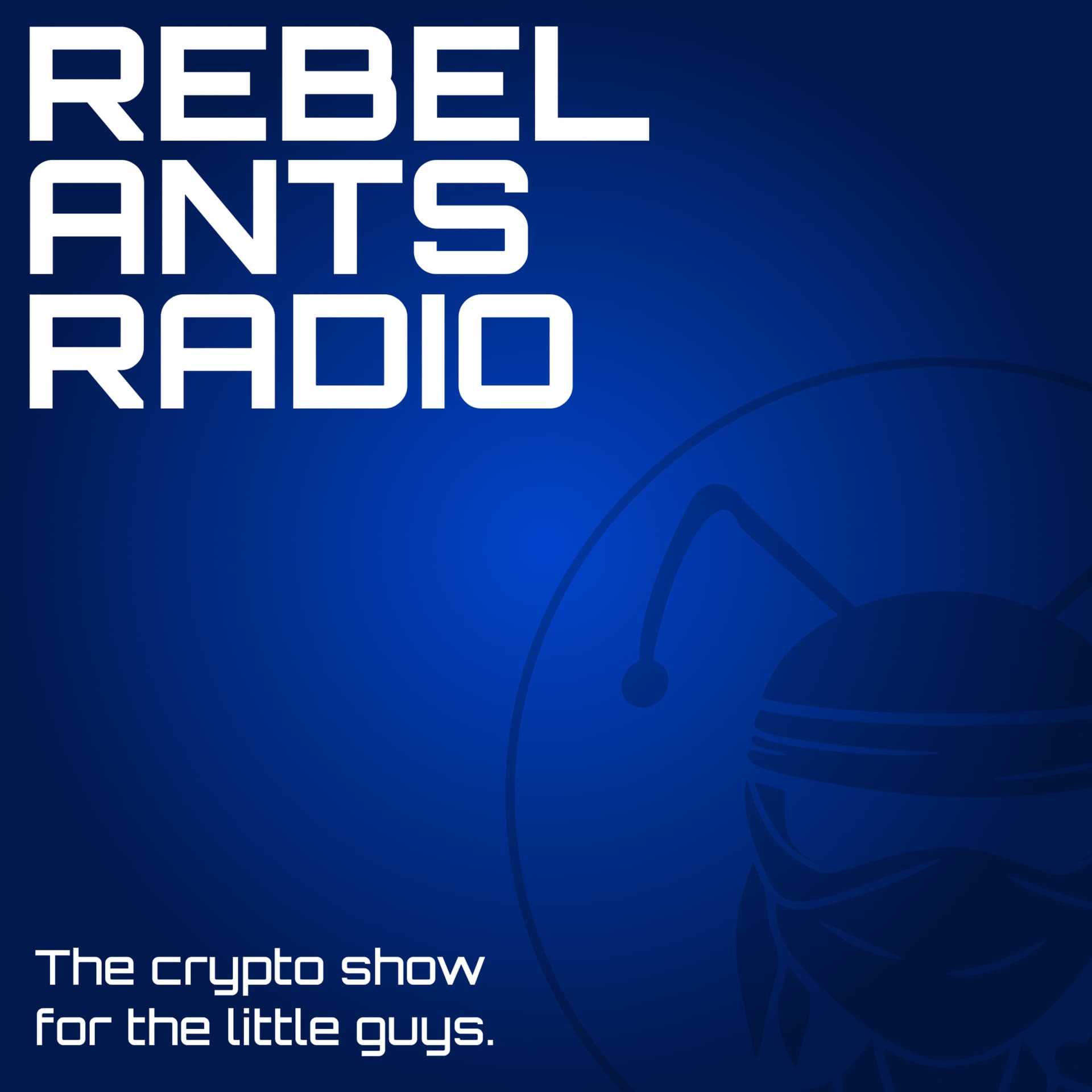 Rebel Ants Radio | The Crypto Show for the Little Guys - Podcasts