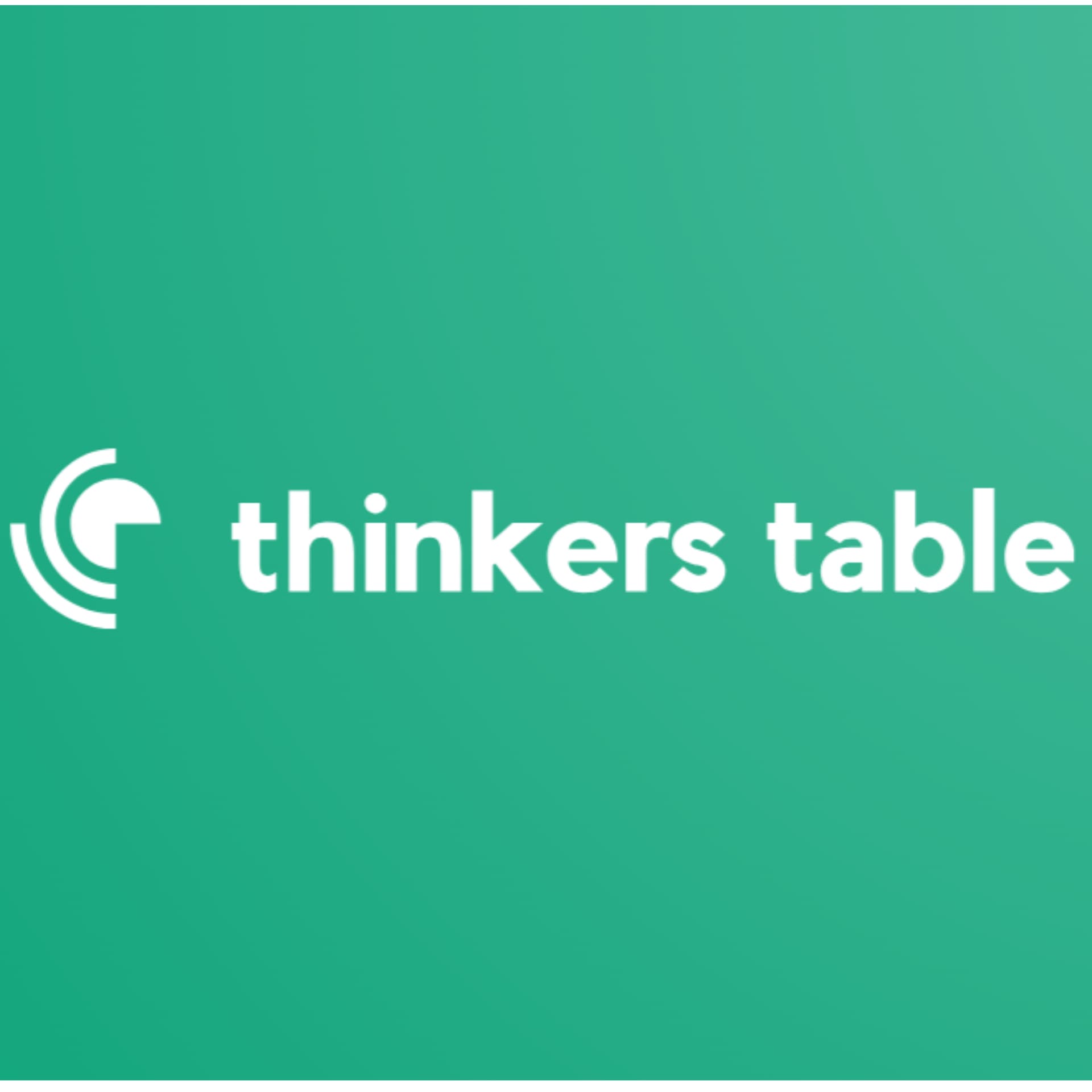 Thinkers Table - Podcasts