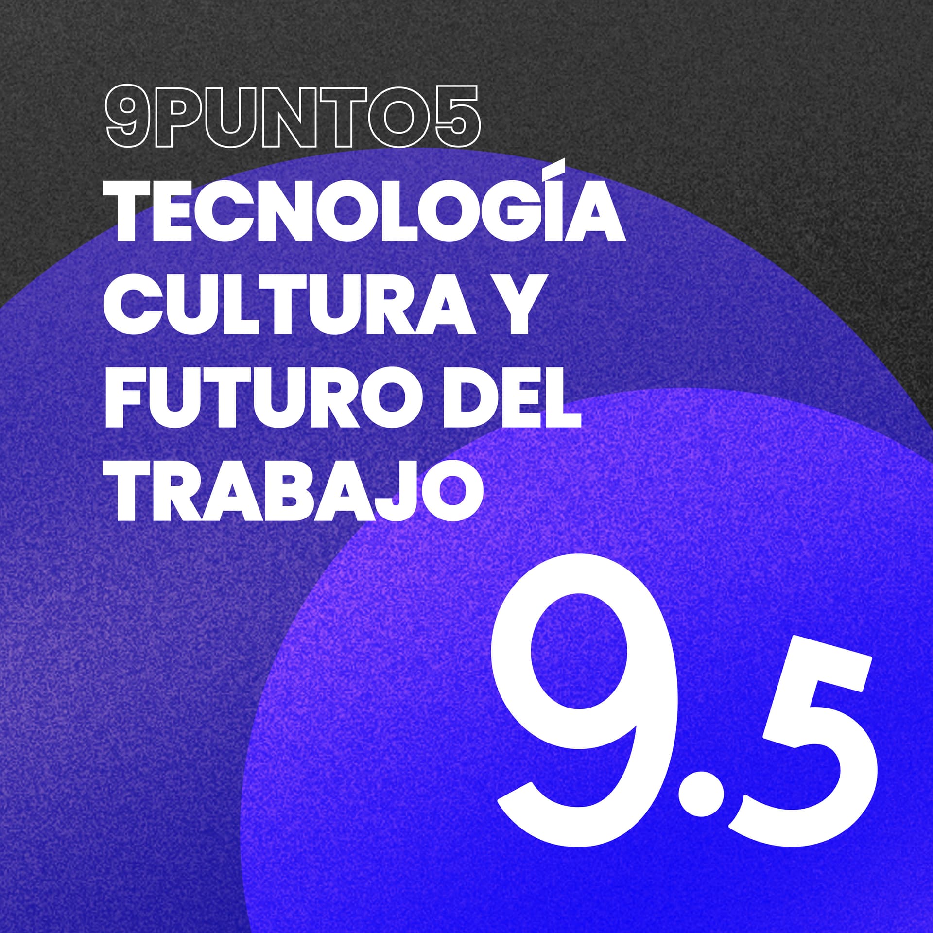 9punto5 | Tecnología, Cultura y Futuro Del Trabajo - Podcasts