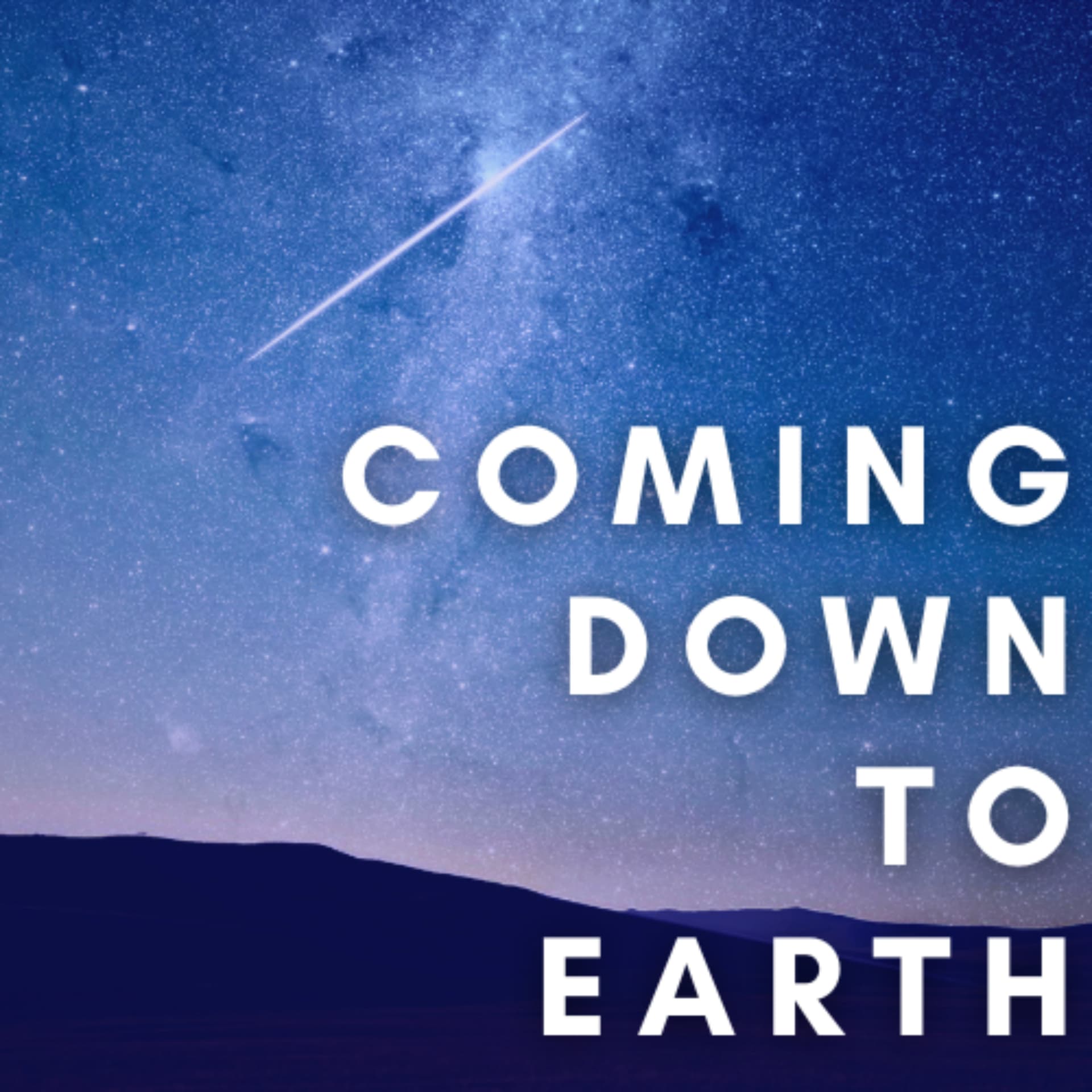 Coming Down to Earth - Podcasts