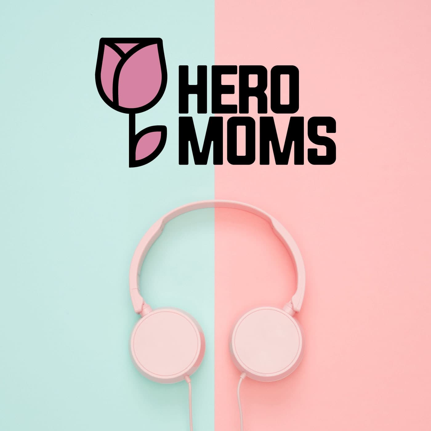 Hero Moms (Español) - Podcasts