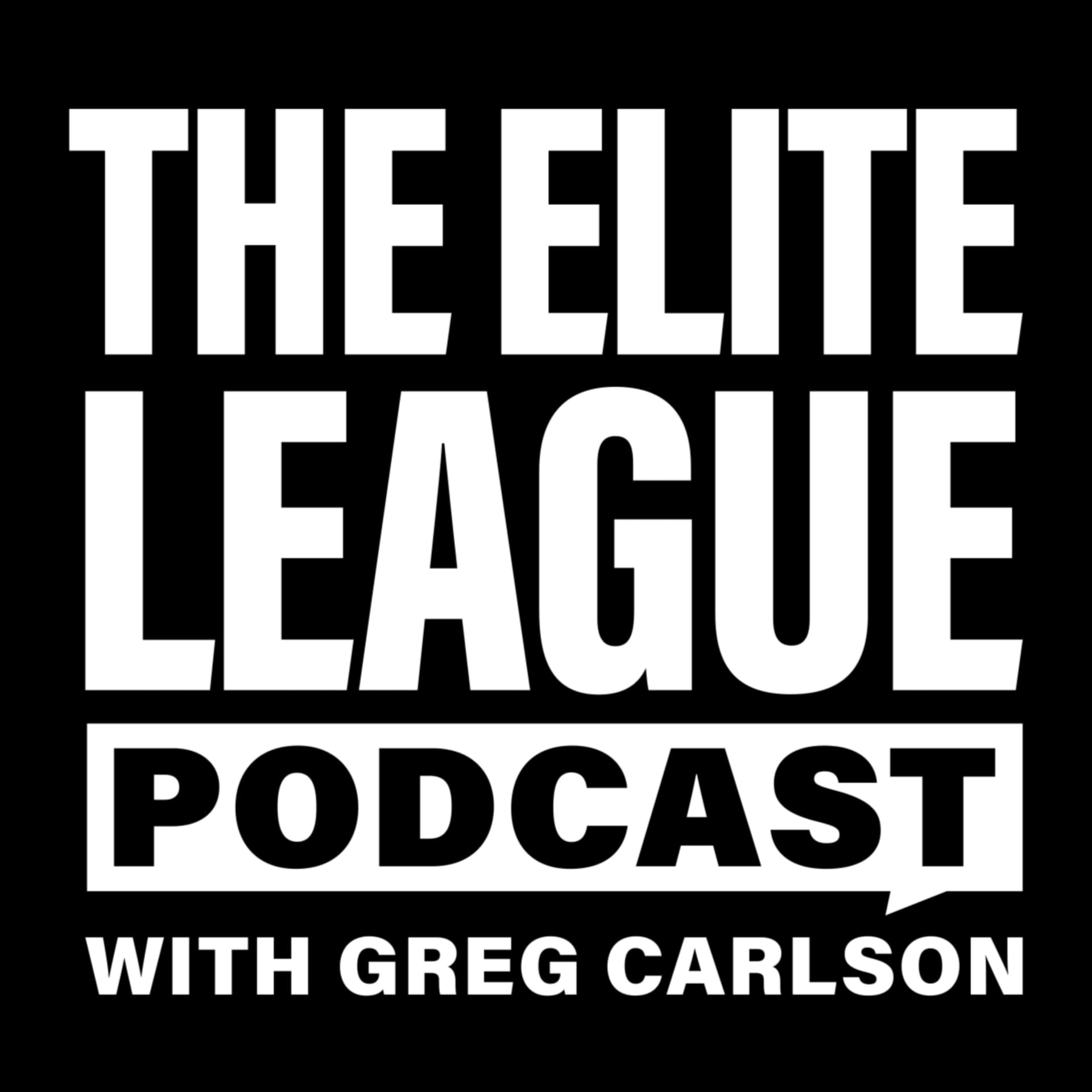 The Elite League Podcast with Greg Carlson - Podcasts