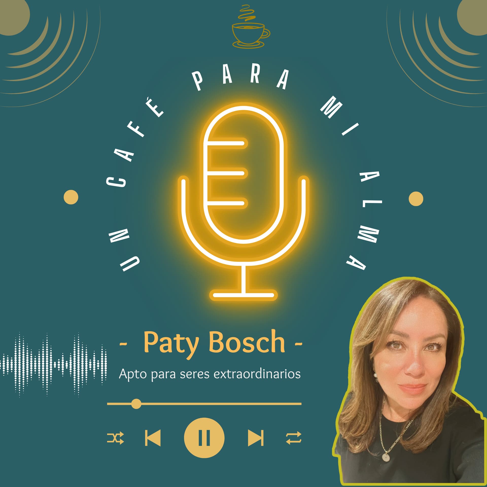 Un CAFÉ para mi ALMA, con Paty Bosch - Podcasts