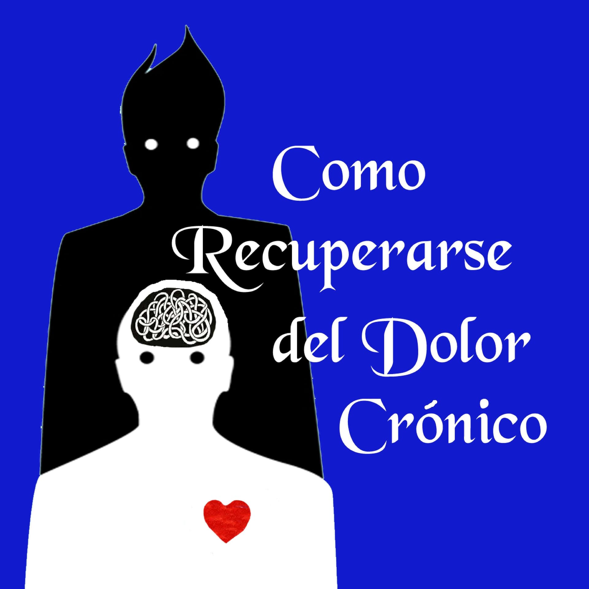 Como Recuperarse Del Dolor Crónico - Podcasts