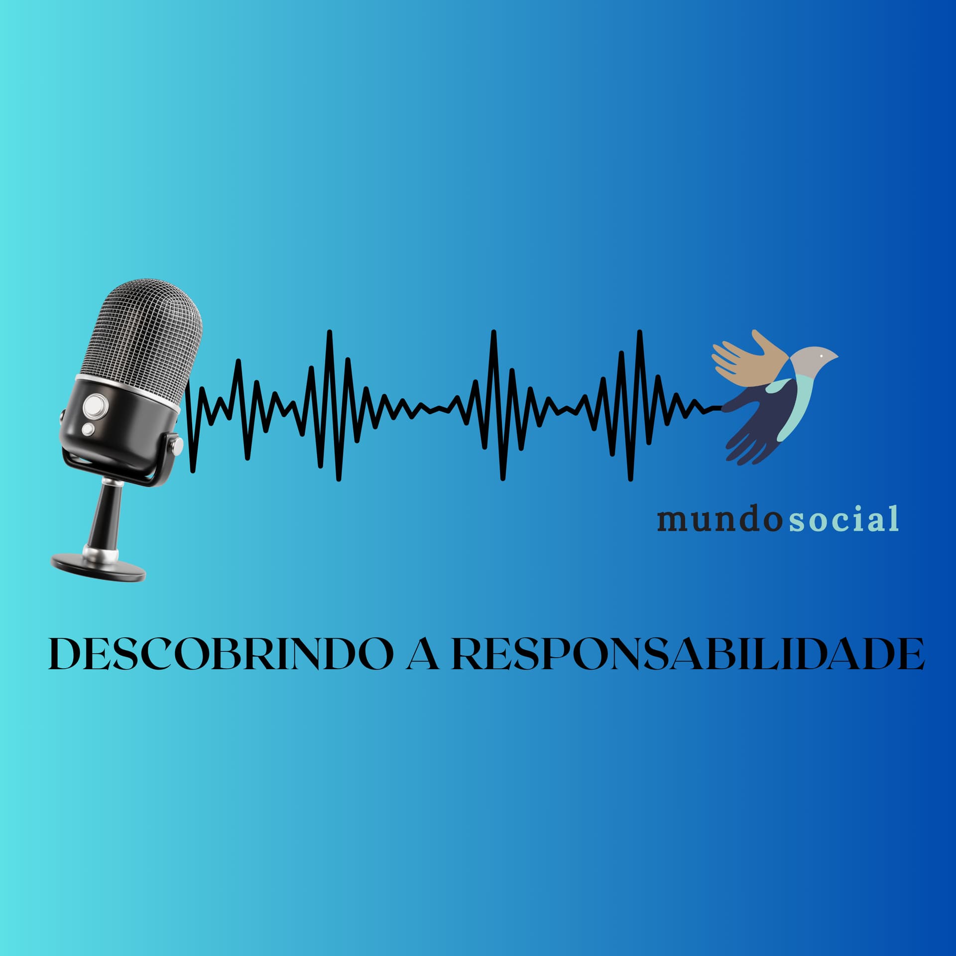 Descobrindo a Responsabilidade - O podcast da Mundo Social para você! - Podcasts
