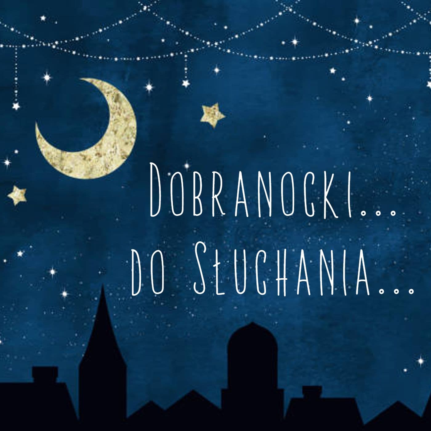 Dobranocki...Do Słuchania... - Podcasts