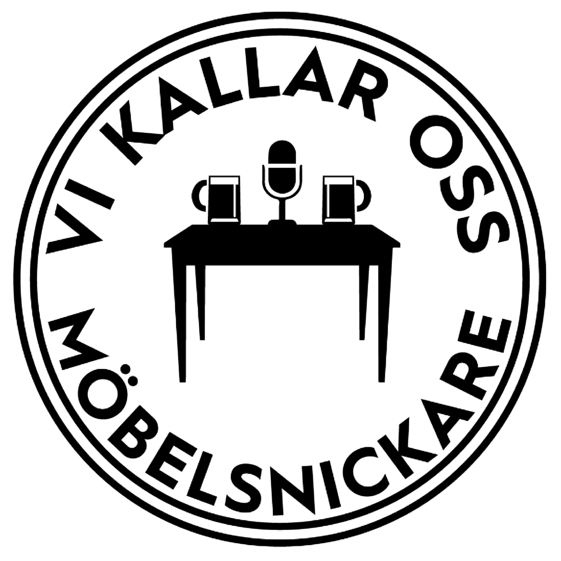 Vi Kallar Oss Möbelsnickare - Podcasts