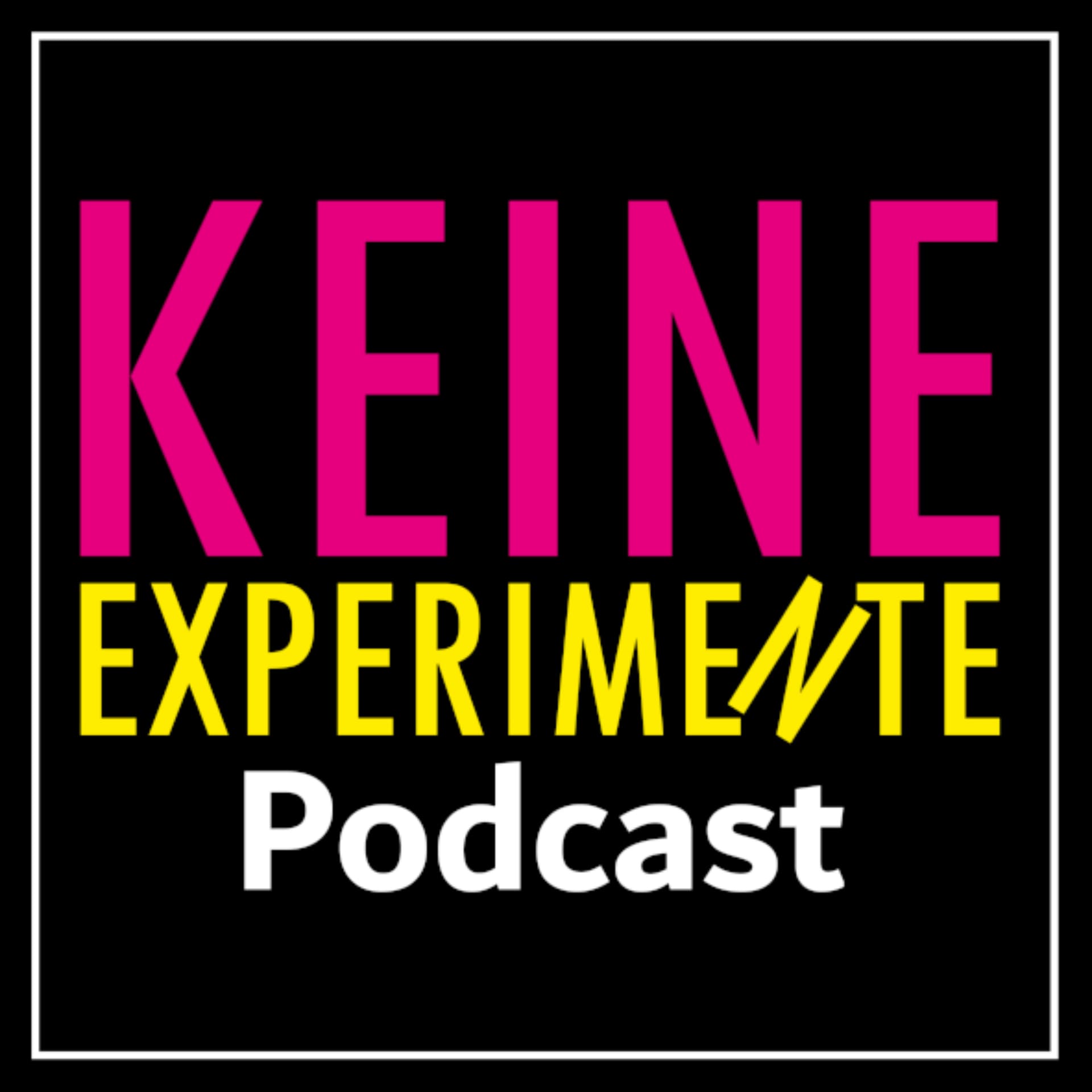 Keine Experimente - Podcasts