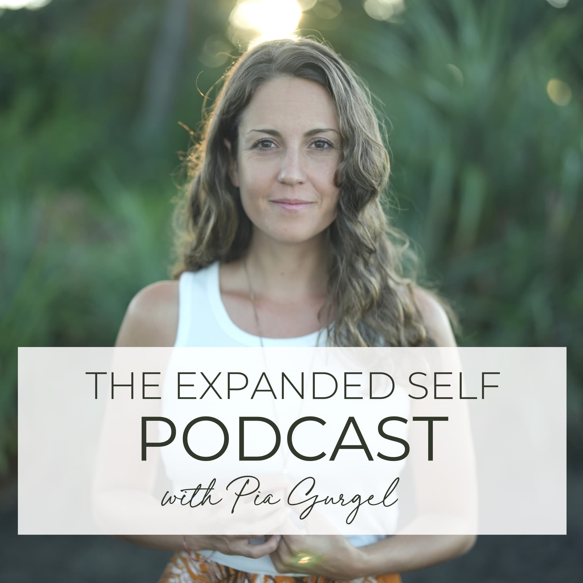 The Expanded Self Podcast with Pia Gurgel - Podcasts