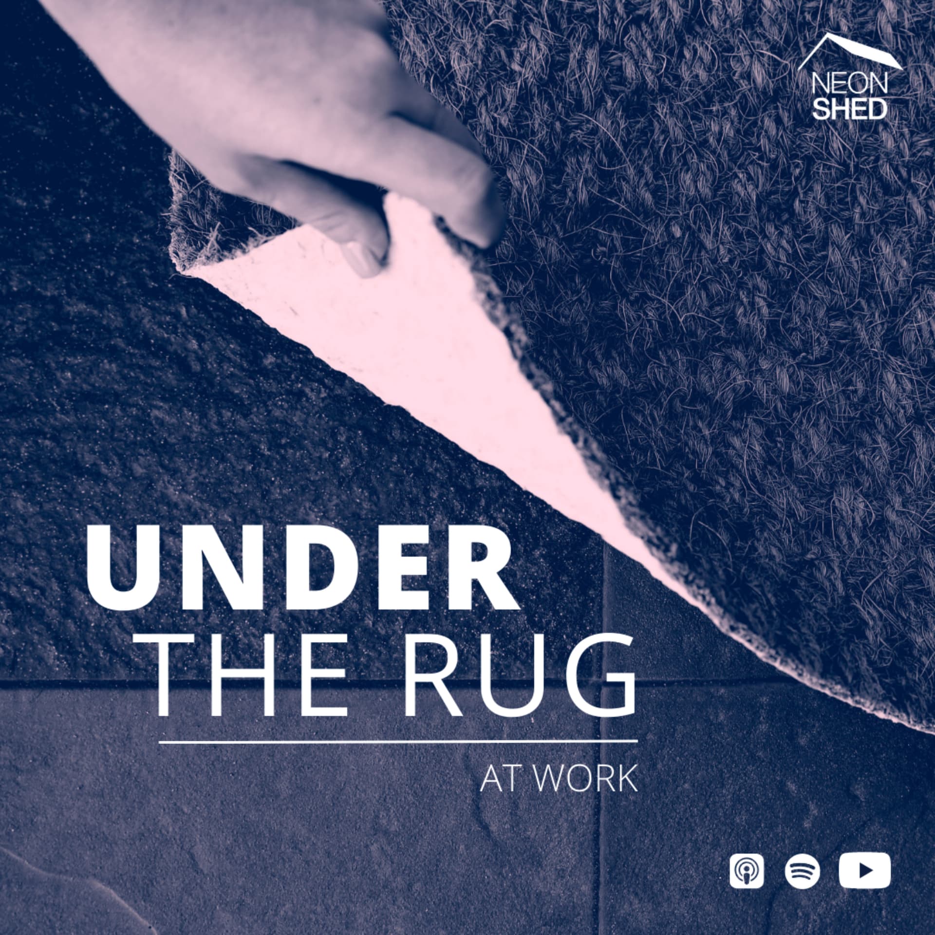 Under the Rug at Work - Podcasts