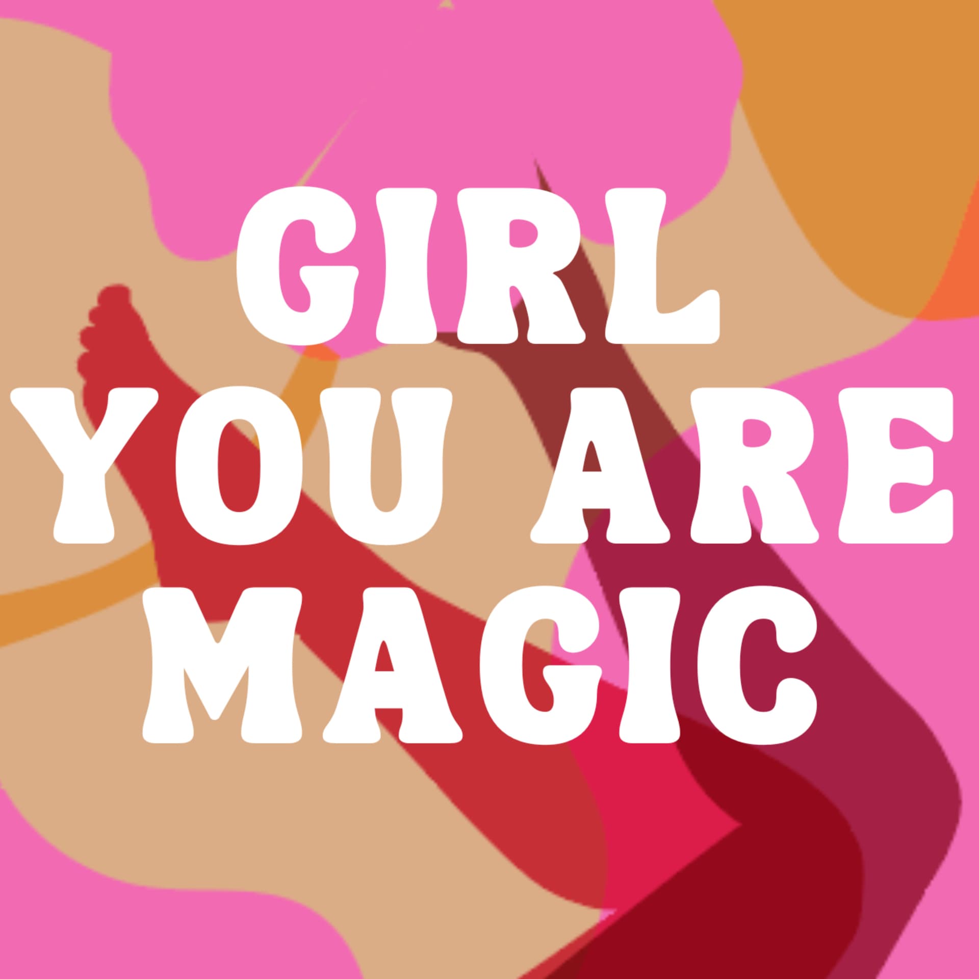 GIRL you are magic - Podcasts