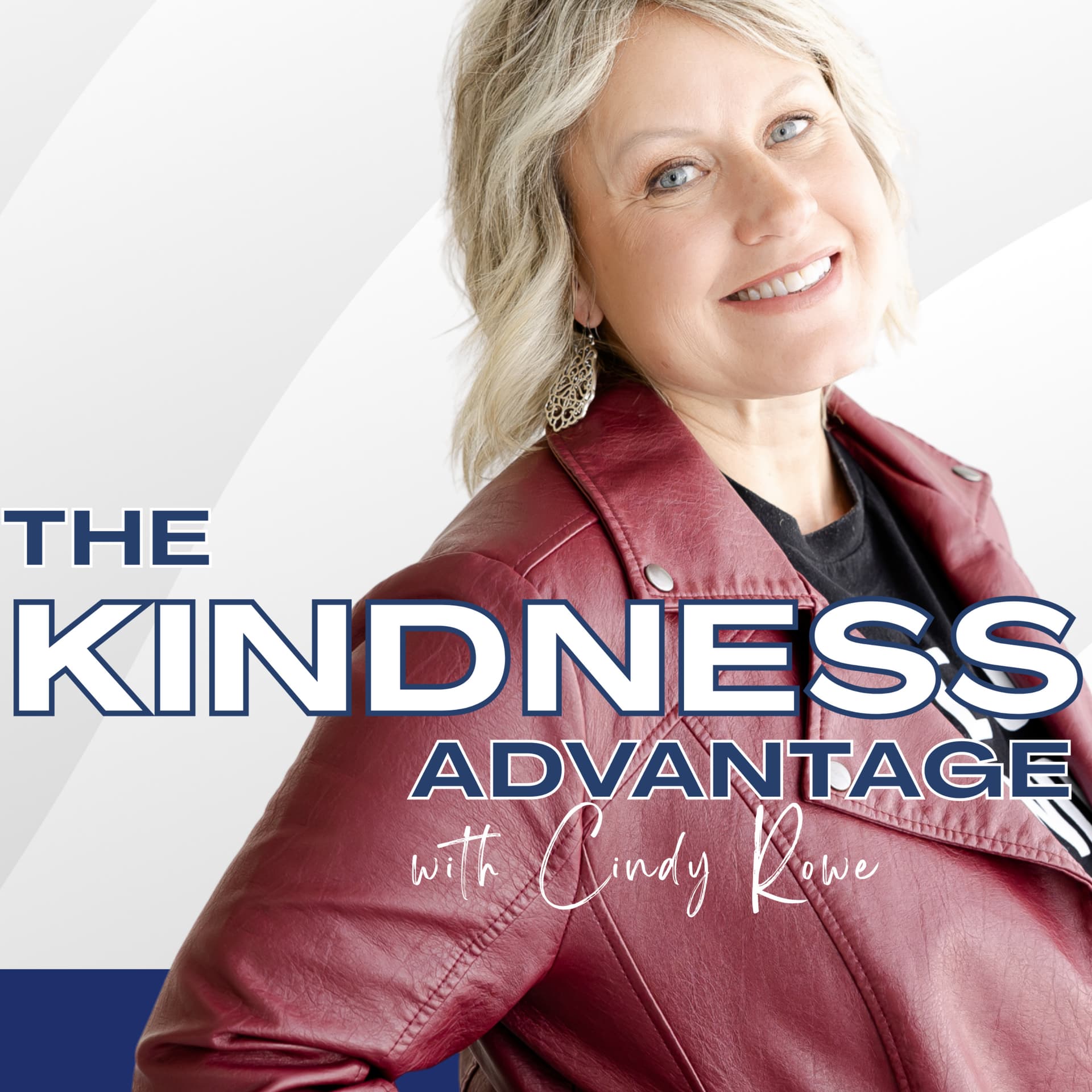 The Kindness Advantage with Cindy Rowe - Podcasts