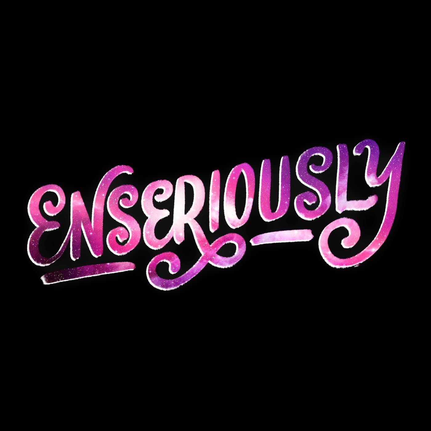 Enseriously - Podcasts