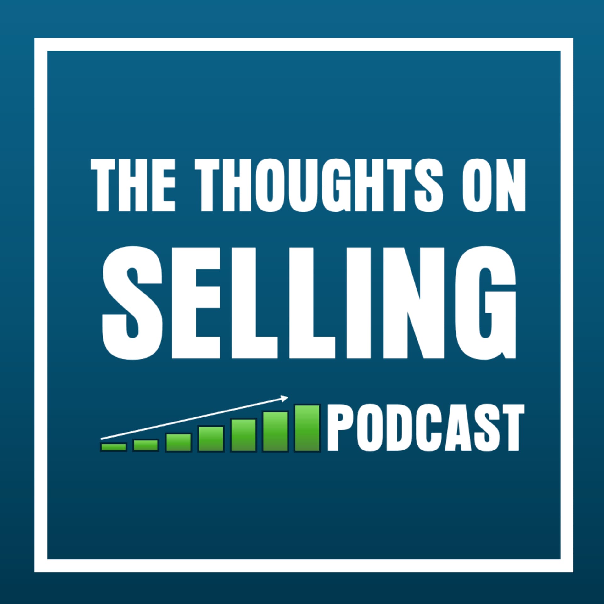 Thoughts on Selling - Value Selling, Sales Leadership, Sales Enablement Insights - Podcasts