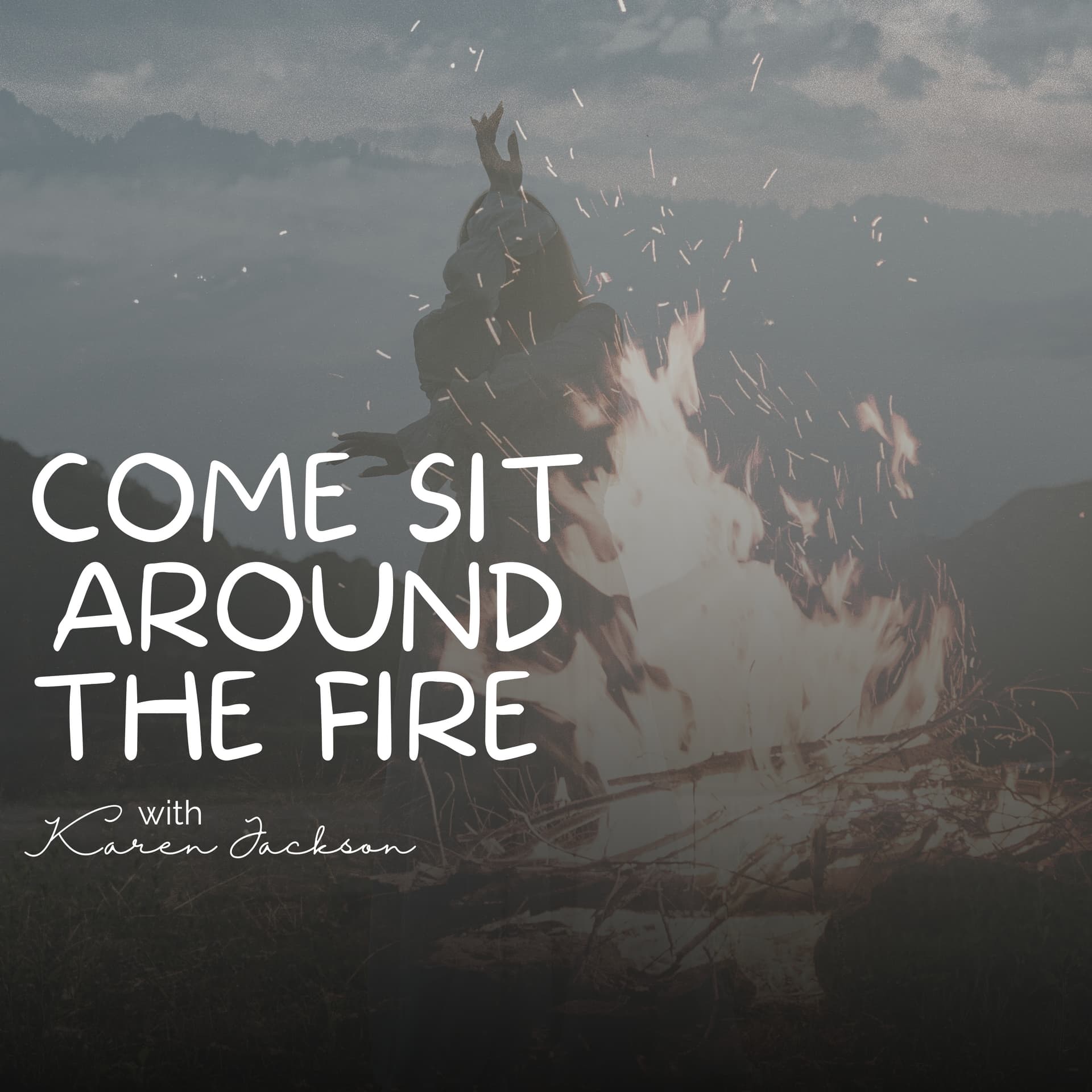 Come Sit Around the Fire - Podcasts