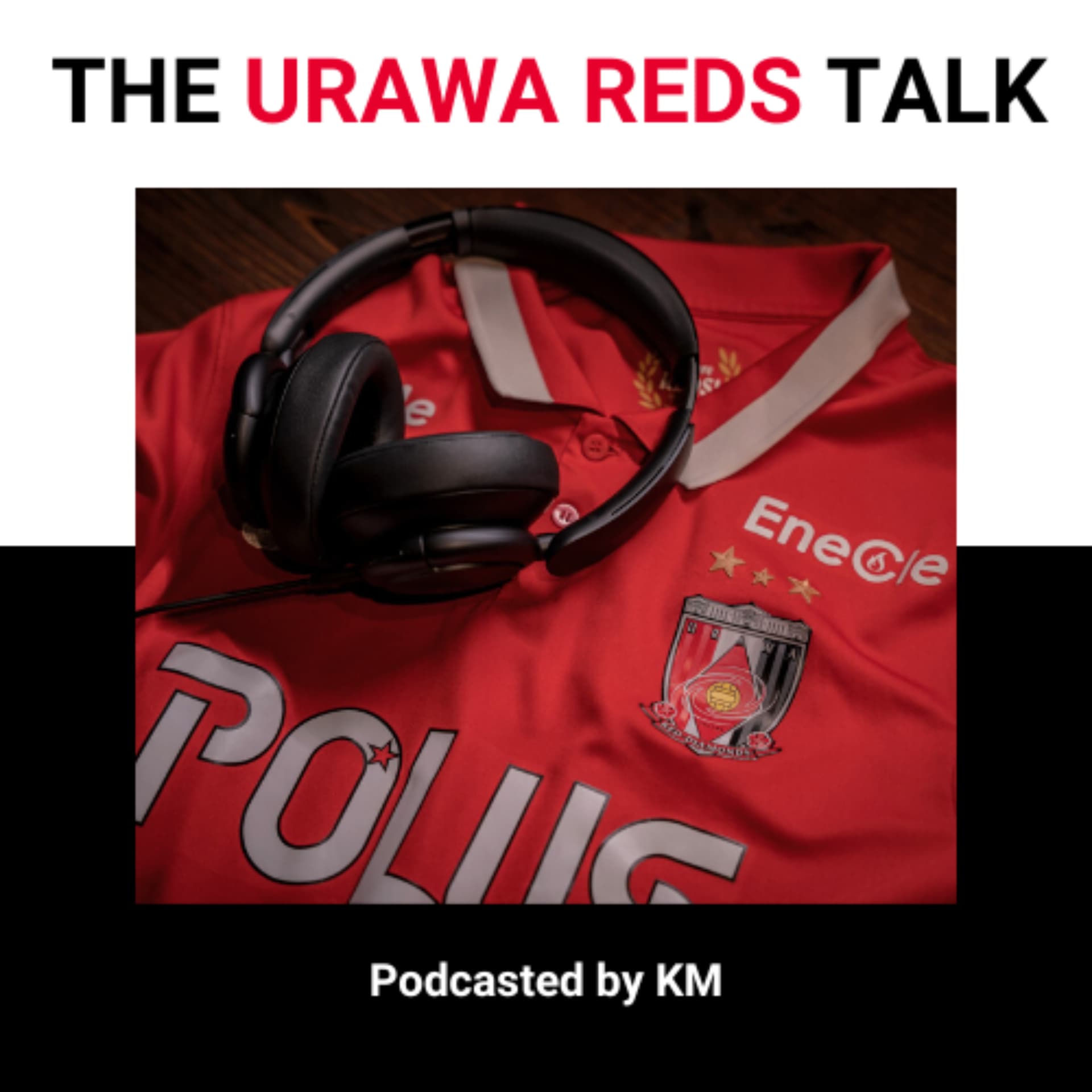 THE URAWA REDS TALK - Podcast by KM - Podcasts