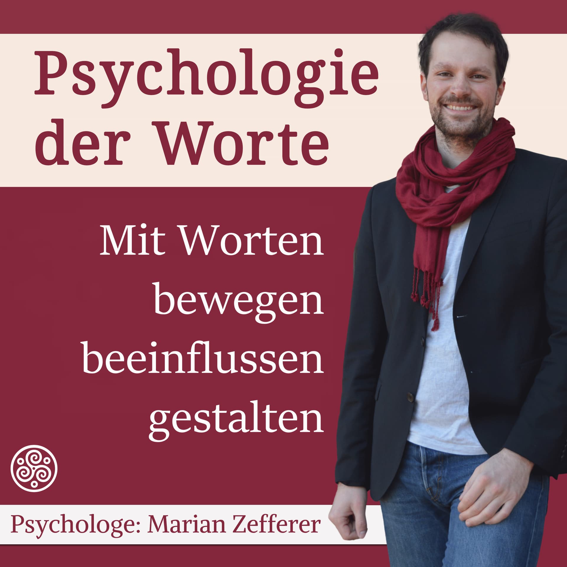 Psychologie der Worte: Mit Worten bewegen, beeinflussen, gestalten - Podcasts