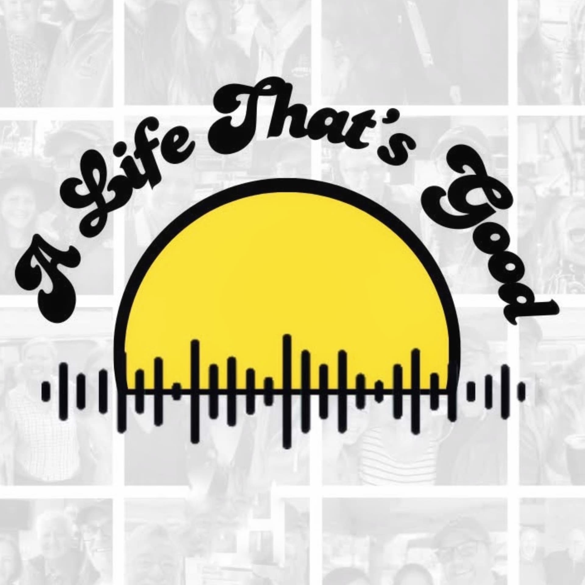 A Life That's Good - Podcasts