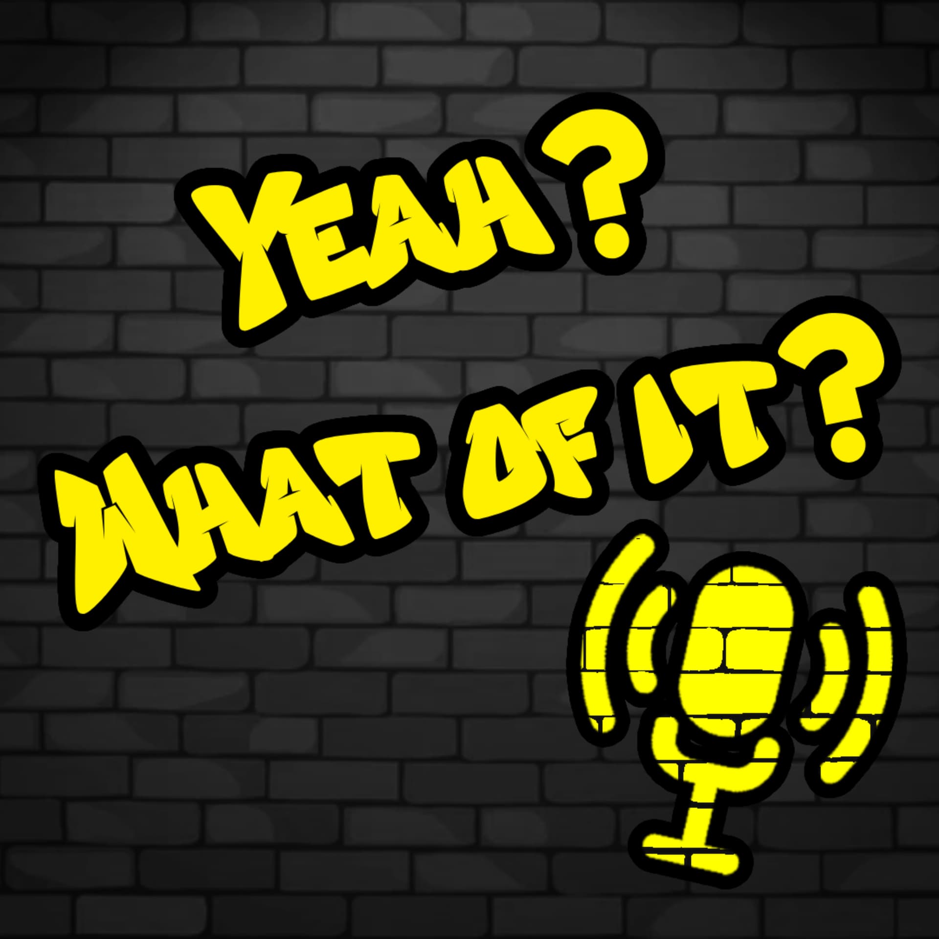 Yeah? What of it? - Podcasts