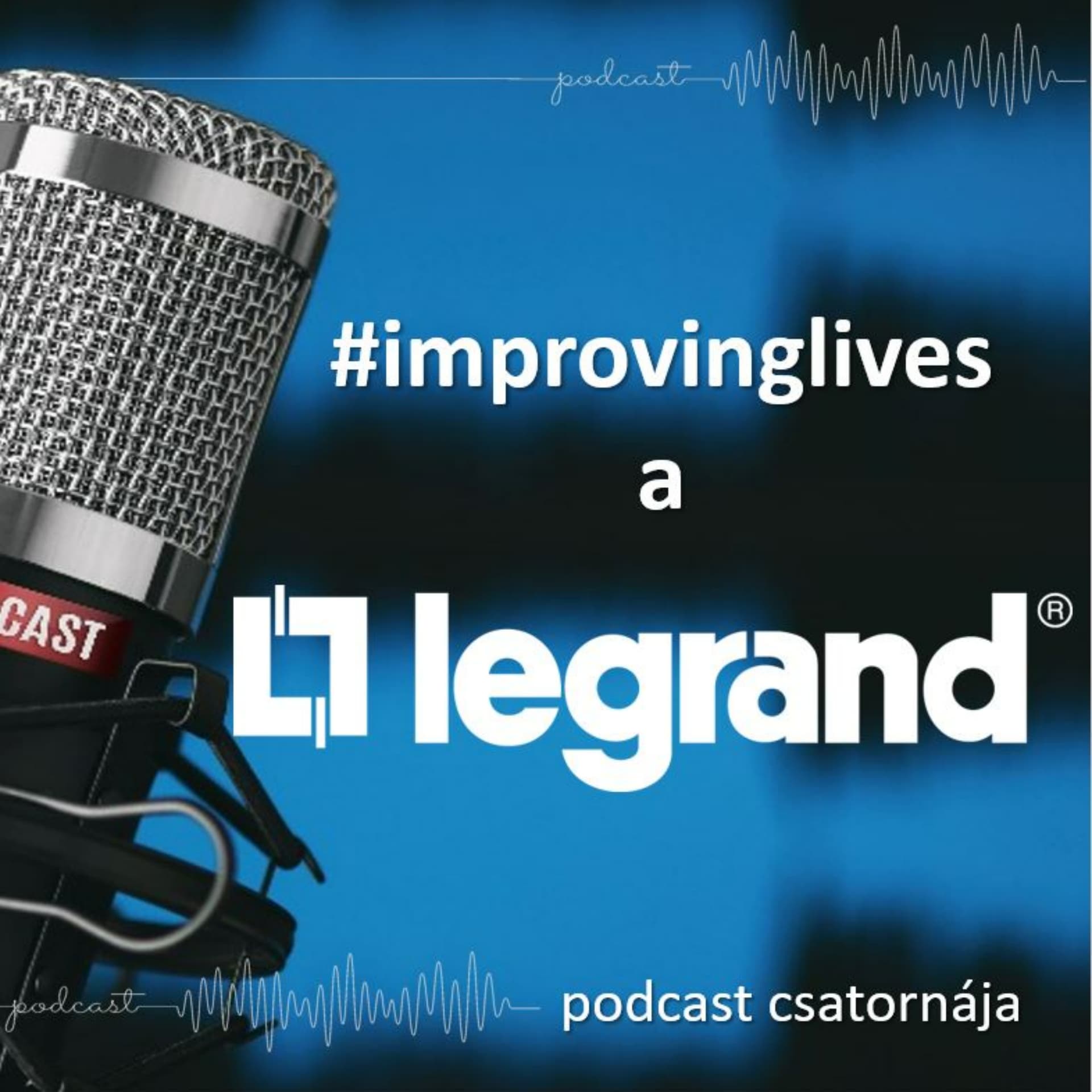 Legrand #ImprovingLives - Podcasts