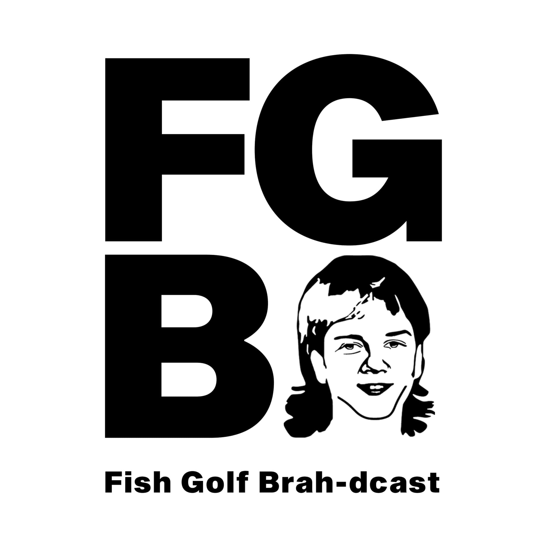 Fish Golf Brah-dcast - Podcasts
