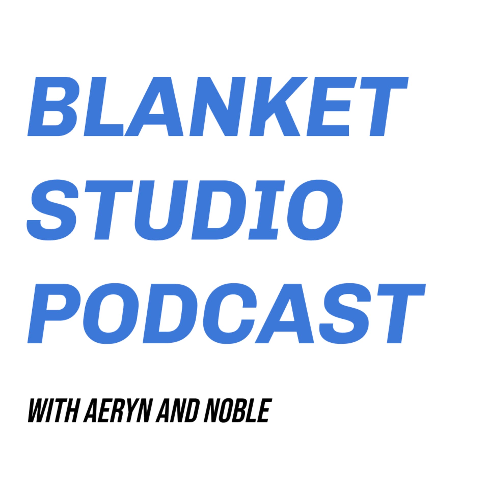 Blanket Studio Podcast with Aeryn and Noble - Podcasts