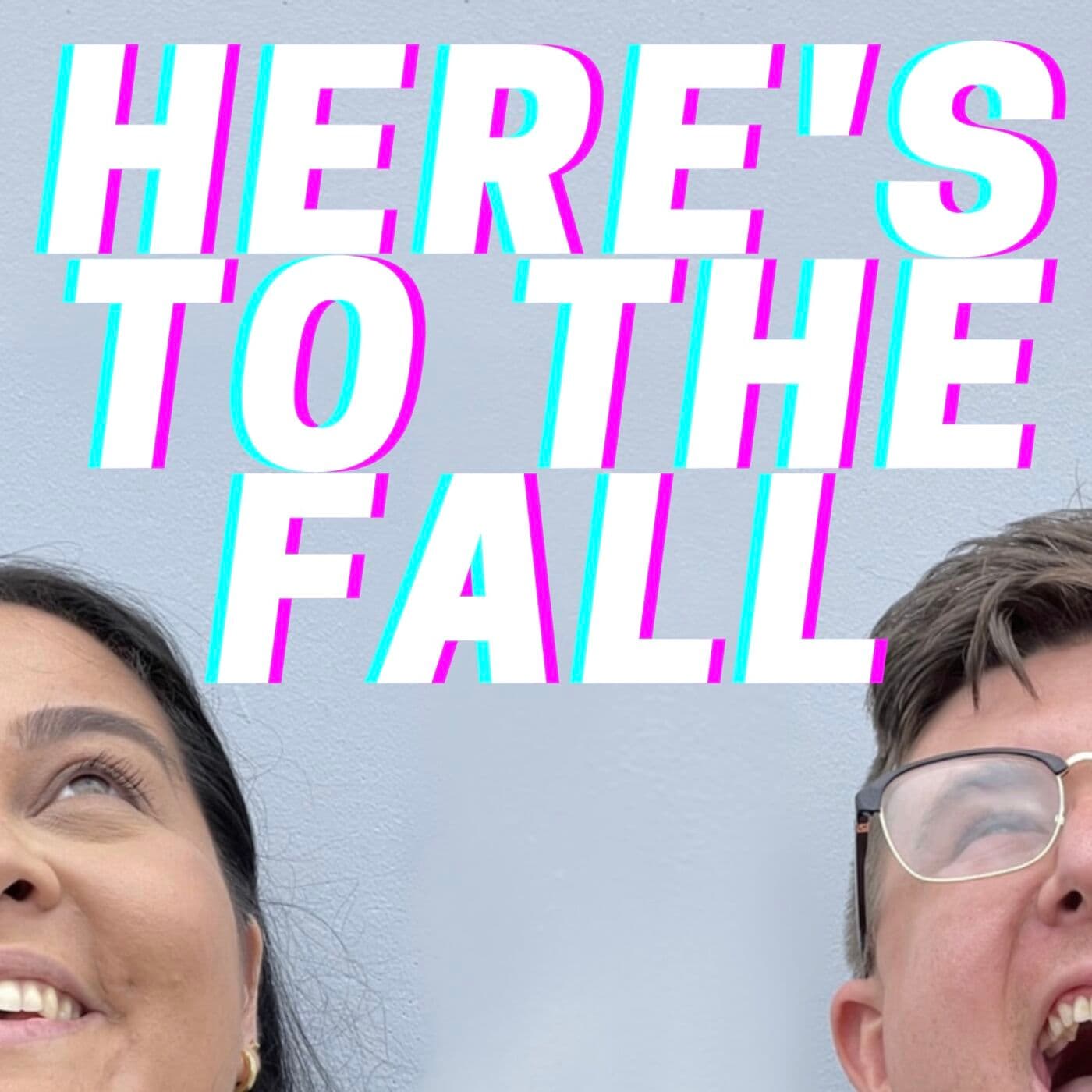 Here's To The Fall - Podcasts