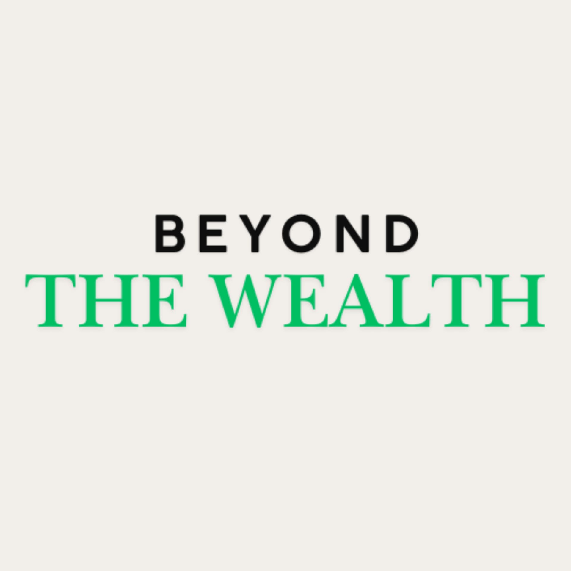 Beyond The Wealth - Podcasts