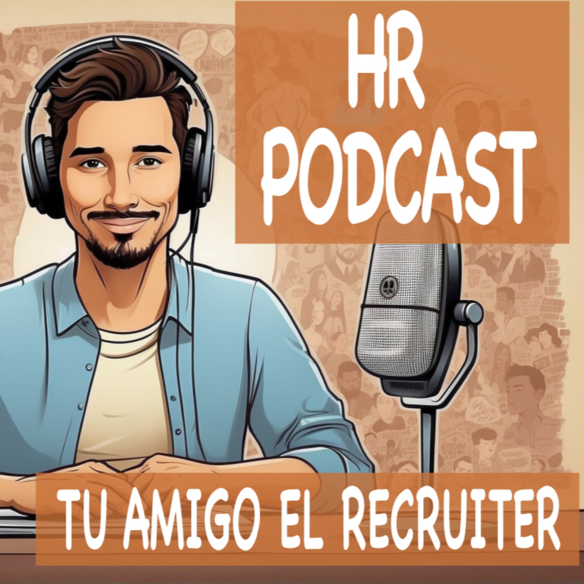 Tu Amigo El Recruiter - HR - Podcasts