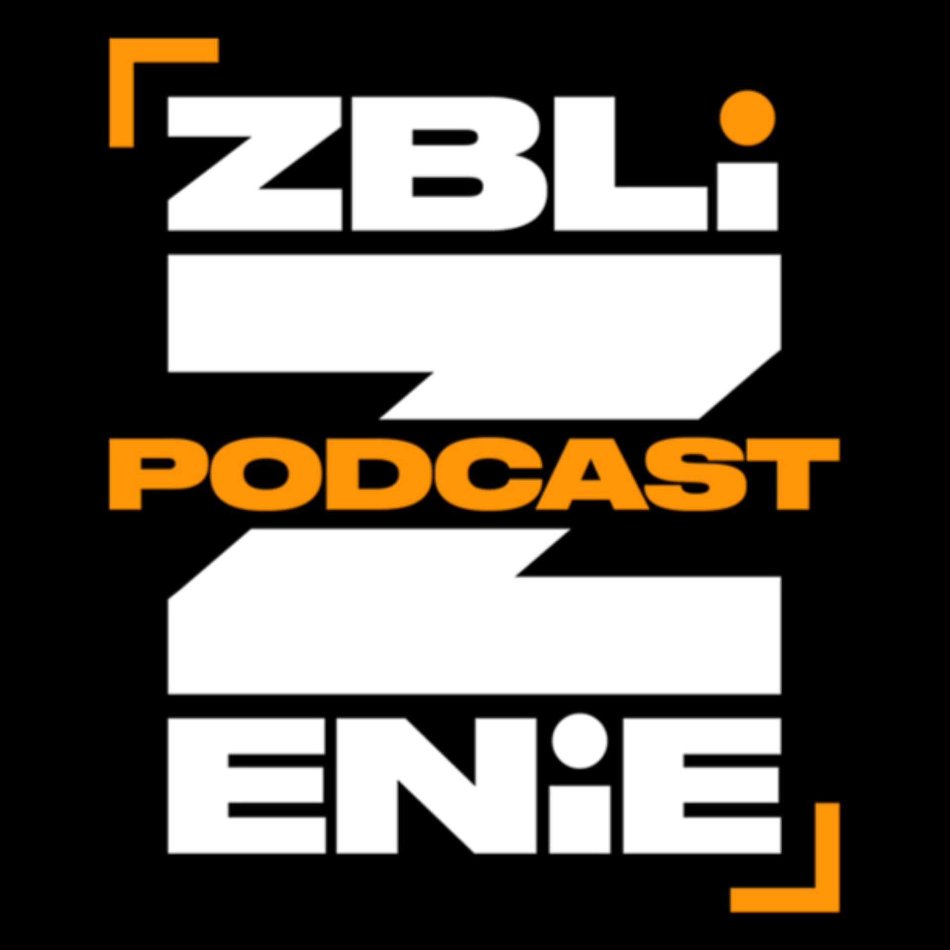 Zbliżenie - Podcasts