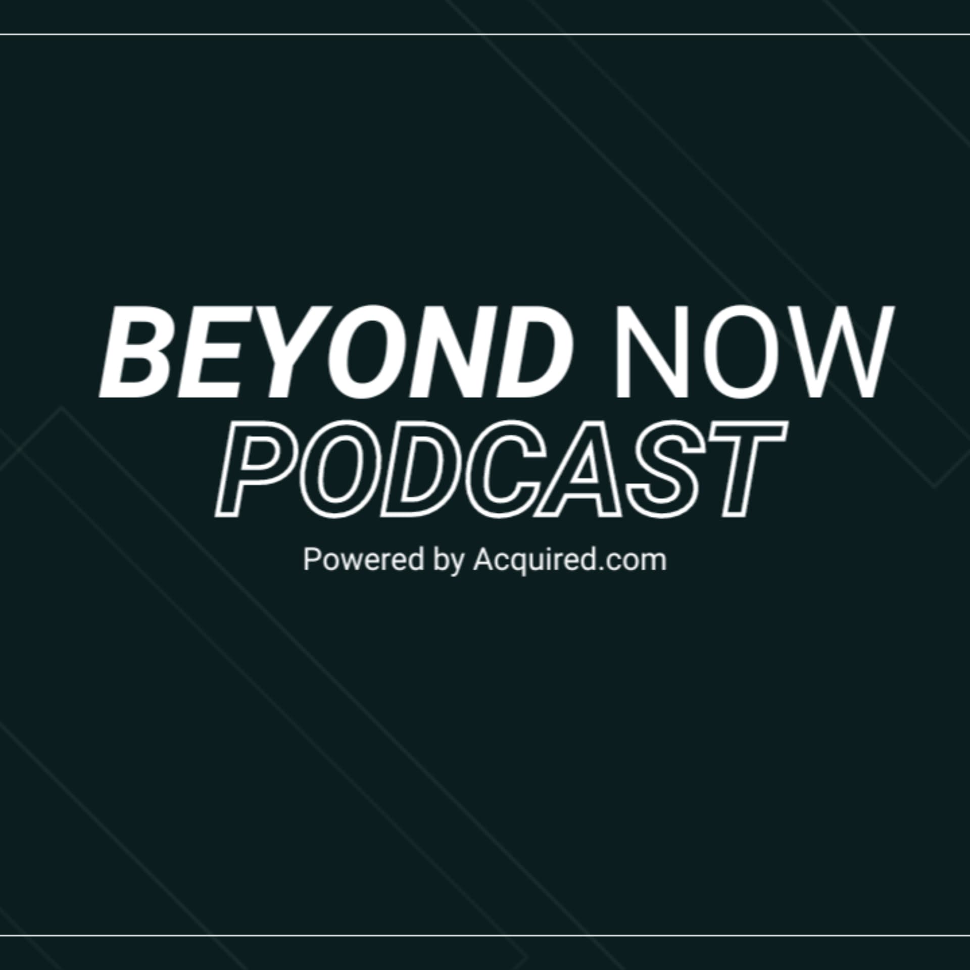 Beyond Now - Podcasts