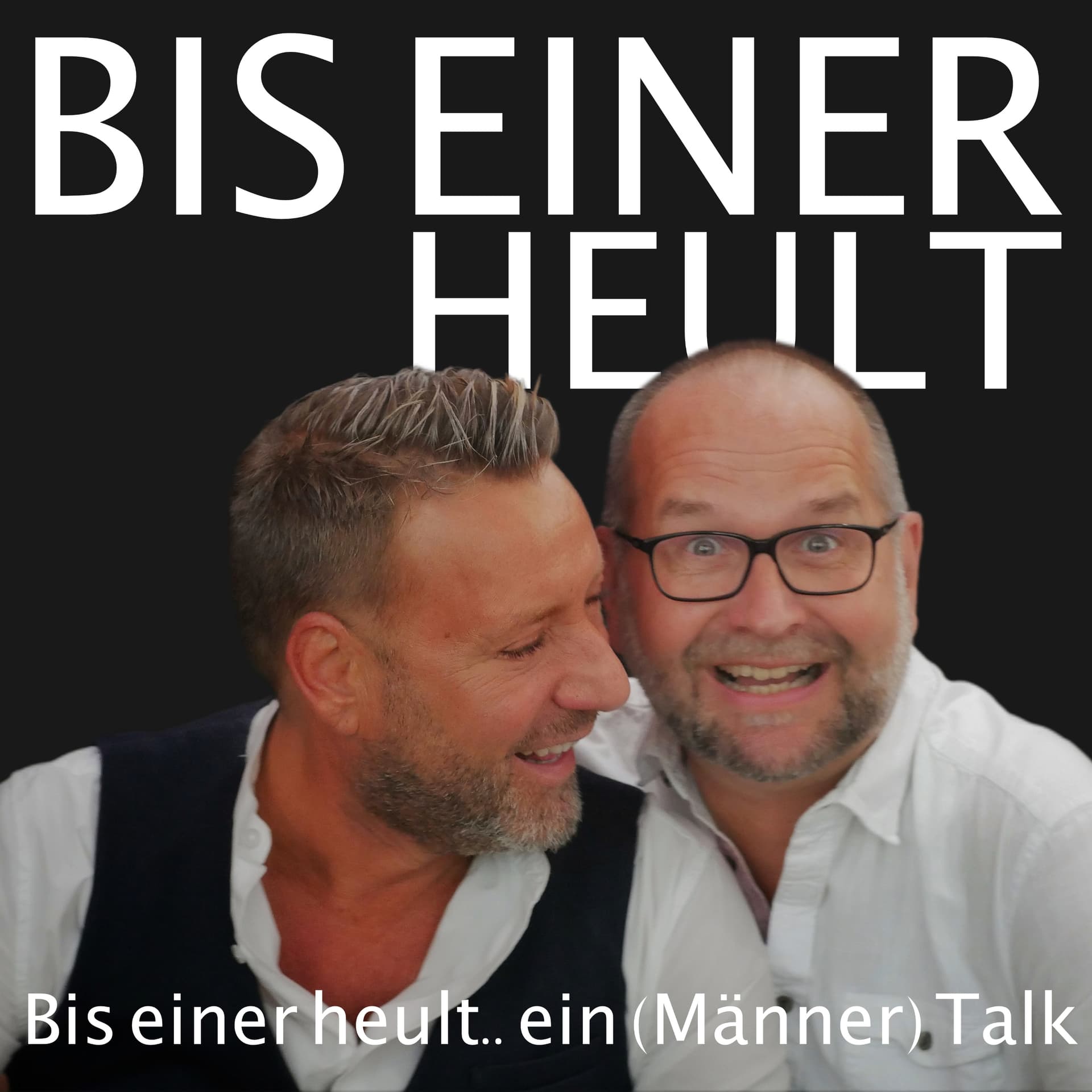 Bis einer heult… ein (Männer) Talk - Podcasts