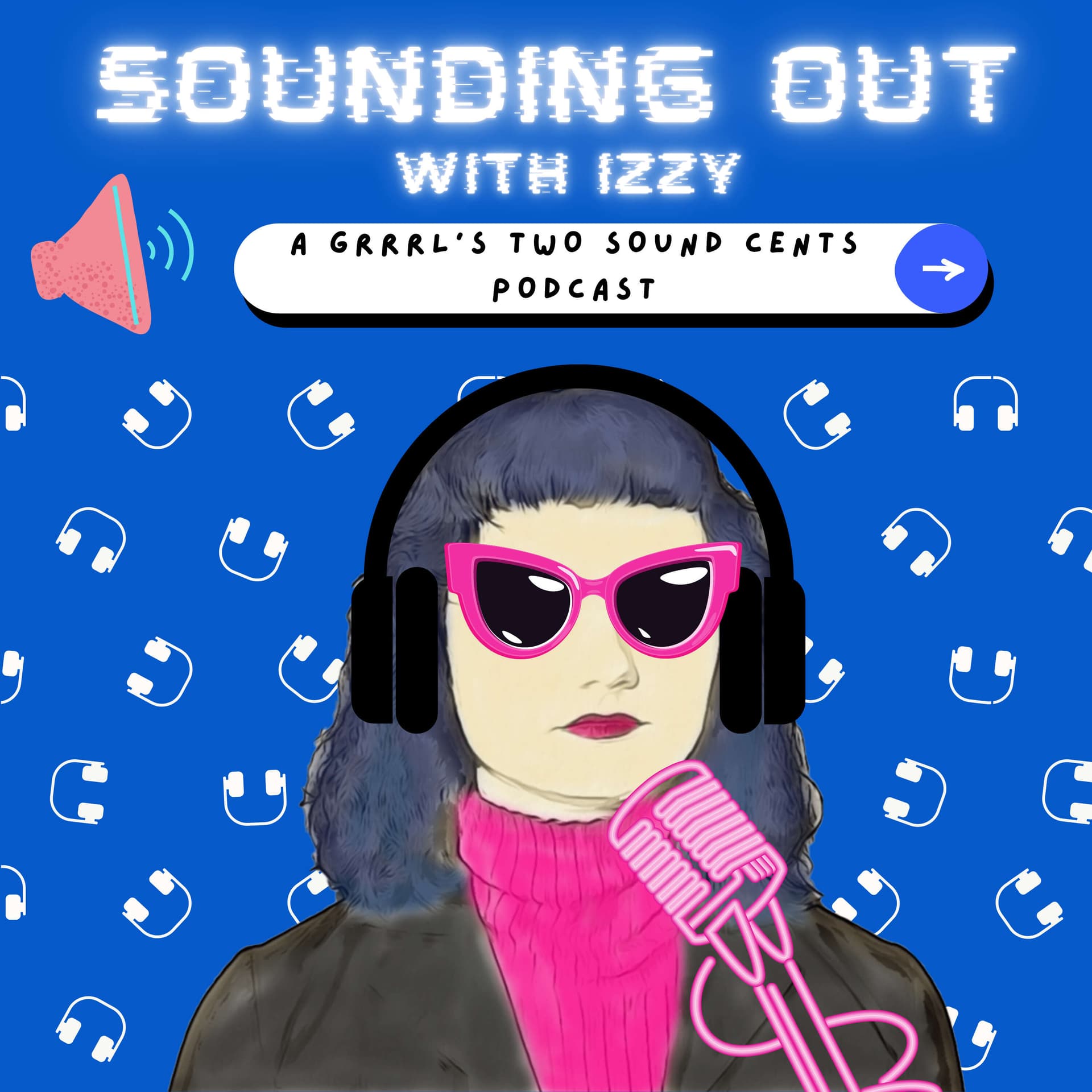Sounding Out with Izzy: A Grrrl's Two Sound Cents Podcast - Podcasts