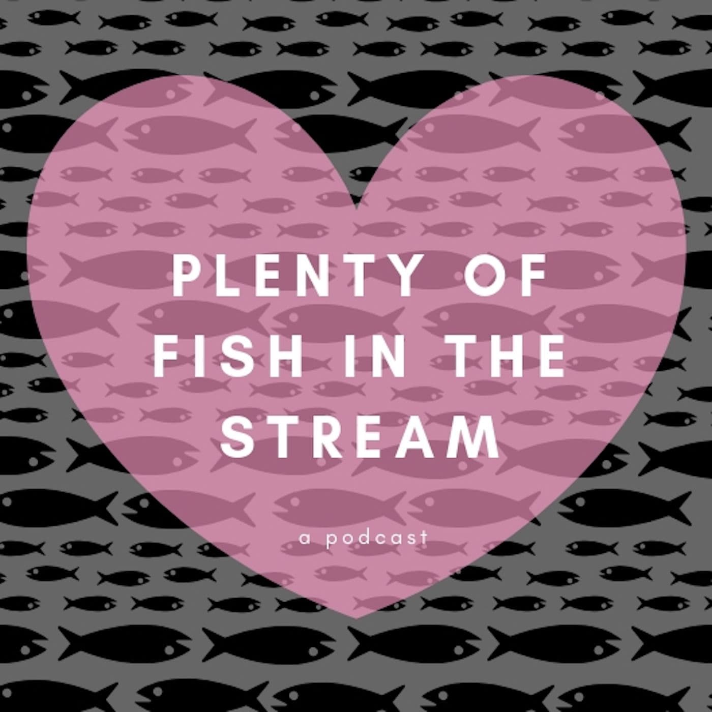 Plenty of Fish in the Stream Podcast - Podcasts