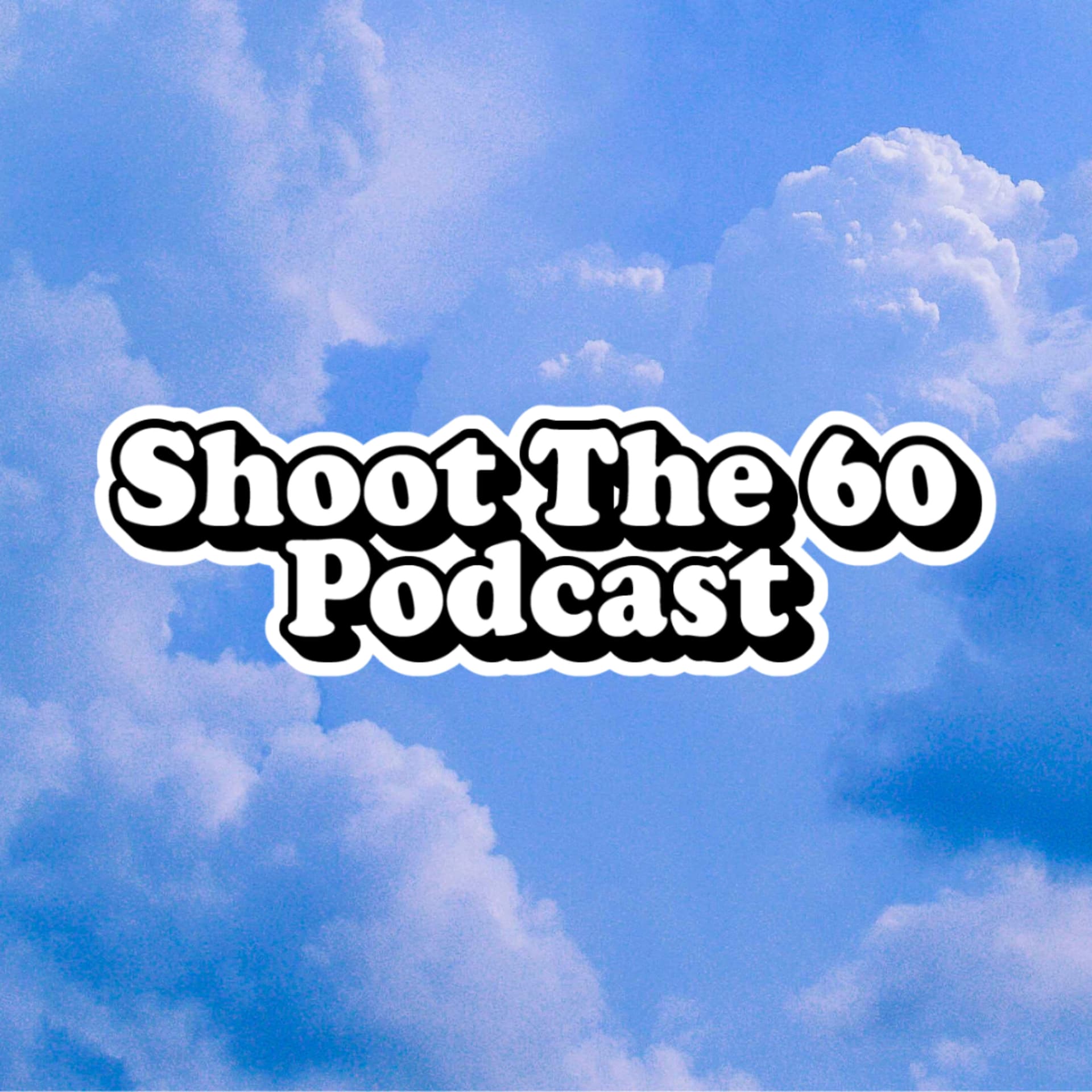Shoot The 60 Podcast - Podcasts