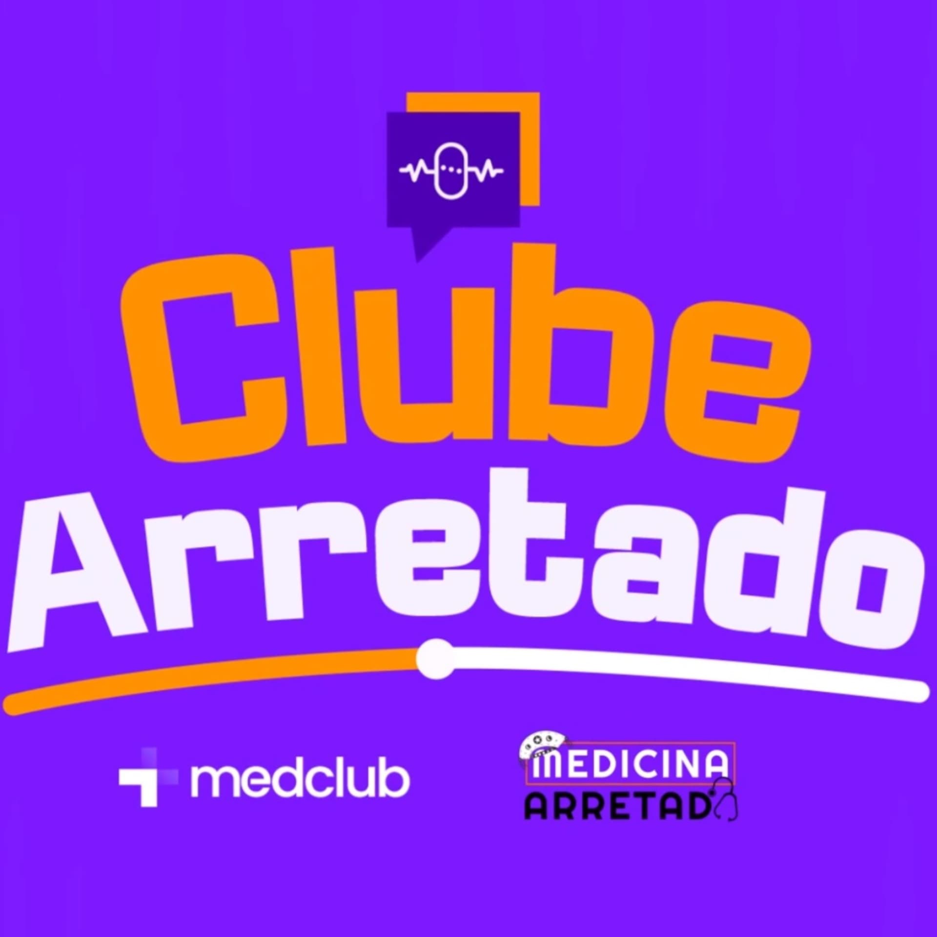 Clube Arretado | Medicina Arretada - Podcasts