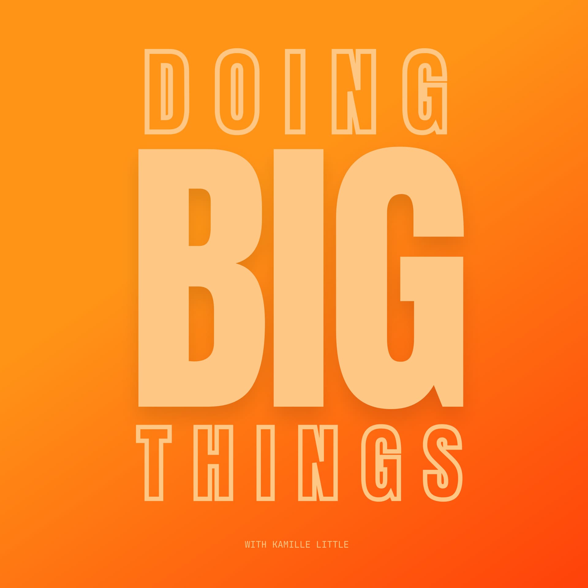 Doing Big Things with Kamille Little - Podcasts