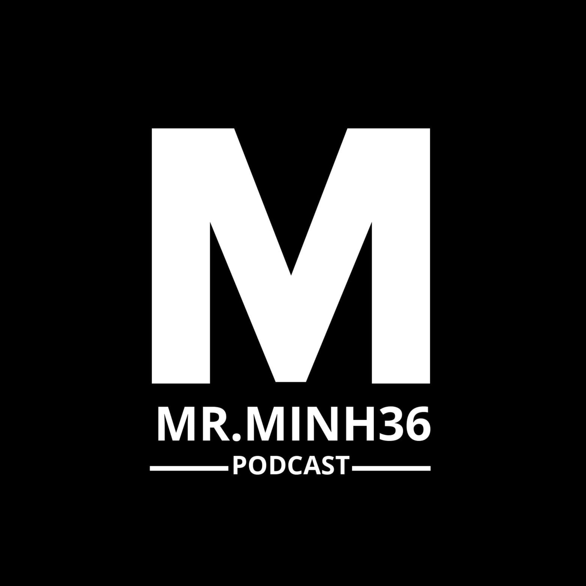 MR.MINH36 - Podcasts